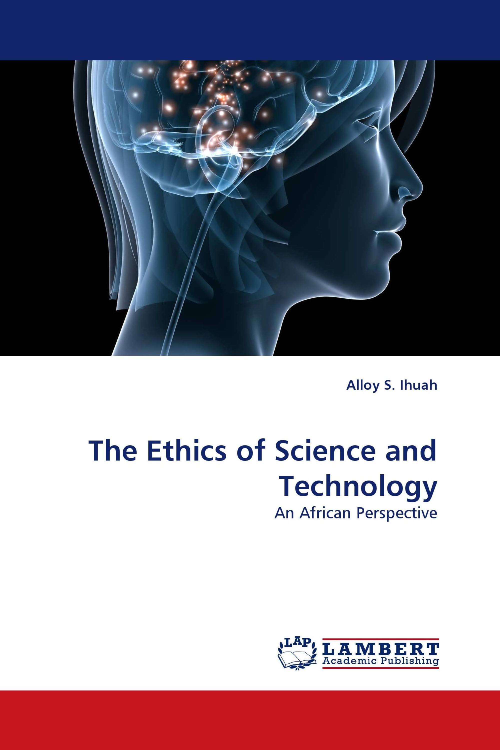 The Ethics of Science and Technology