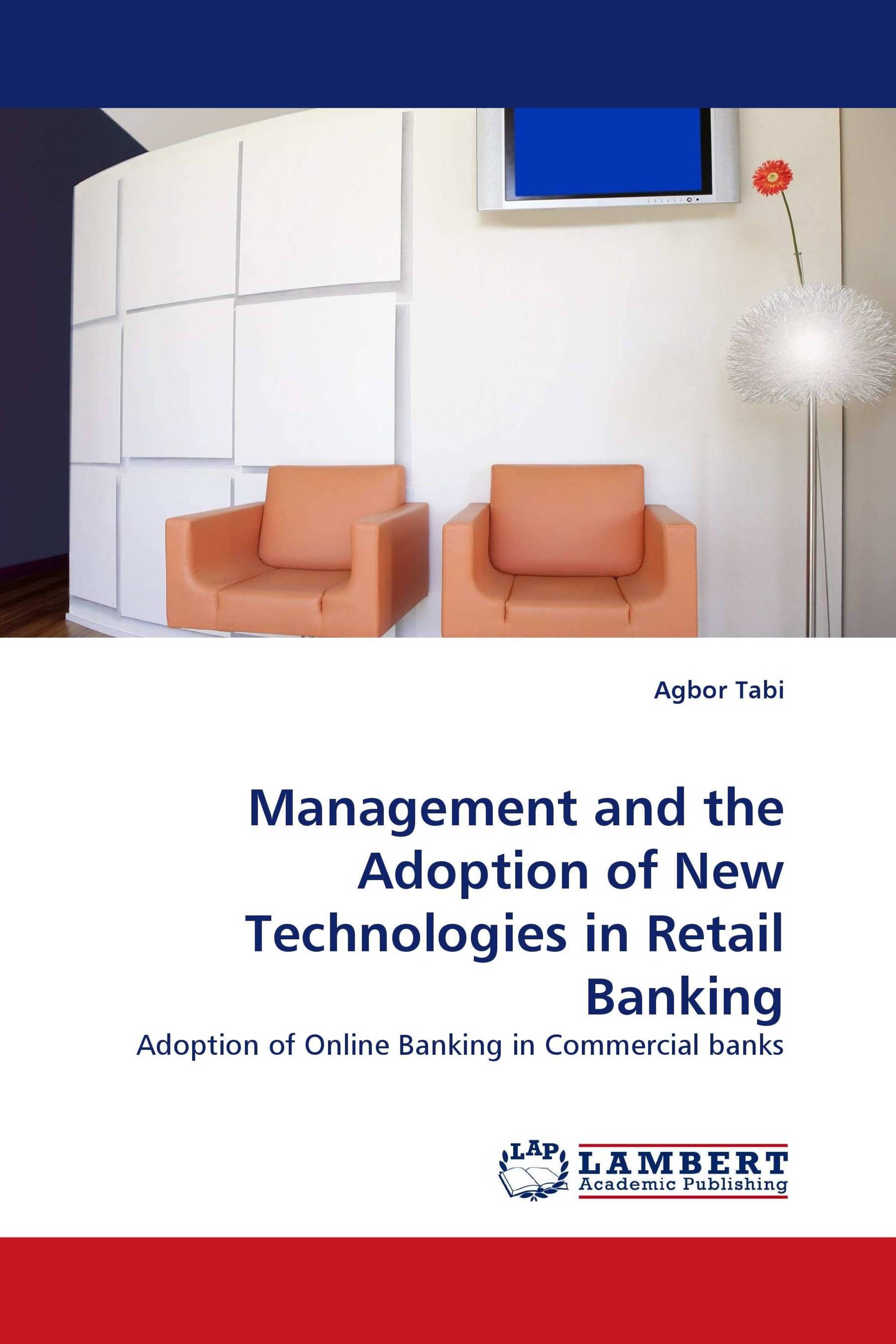 Management and the Adoption of New Technologies in Retail Banking