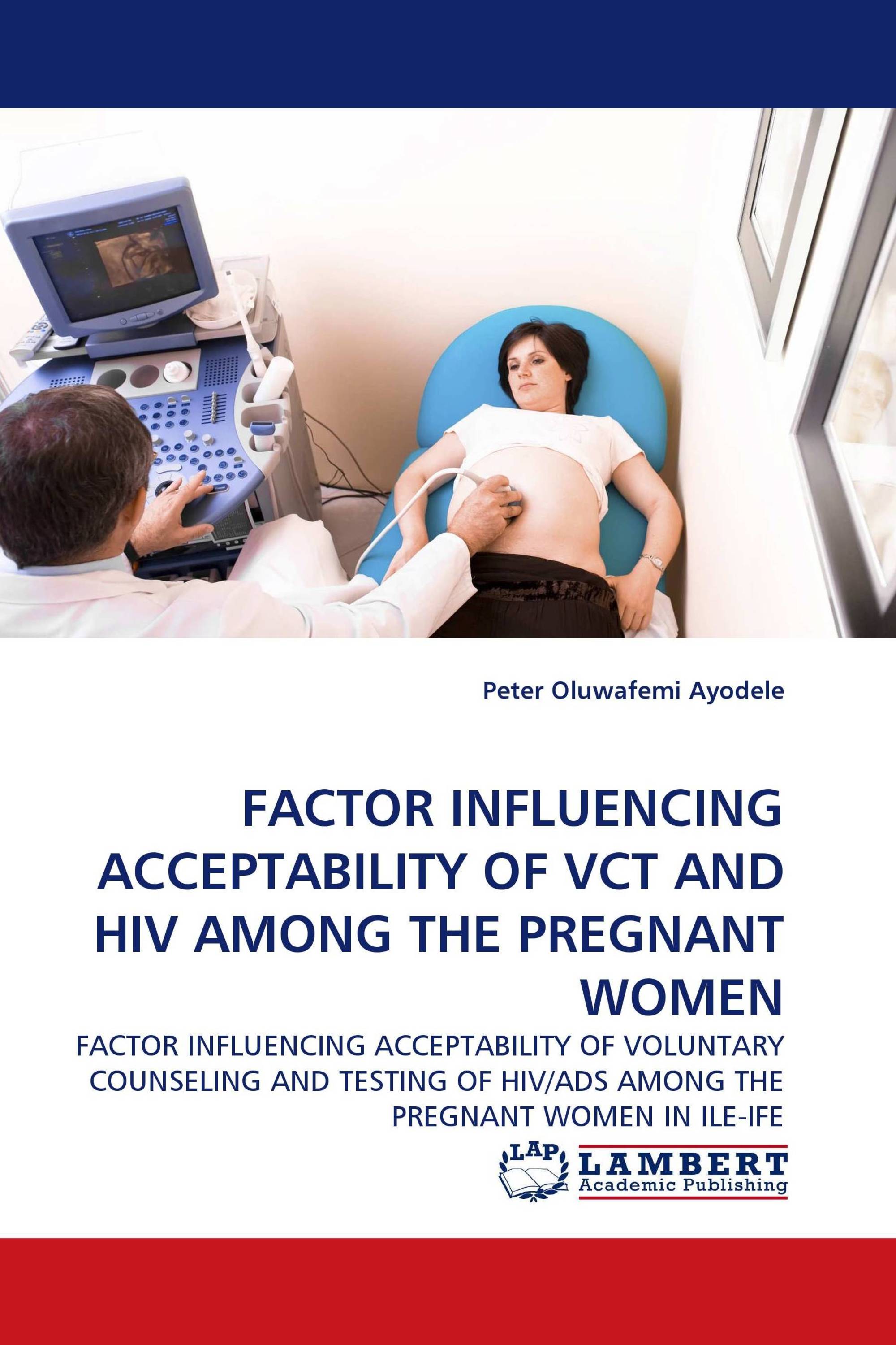 FACTOR INFLUENCING ACCEPTABILITY OF VCT AND HIV AMONG THE PREGNANT WOMEN