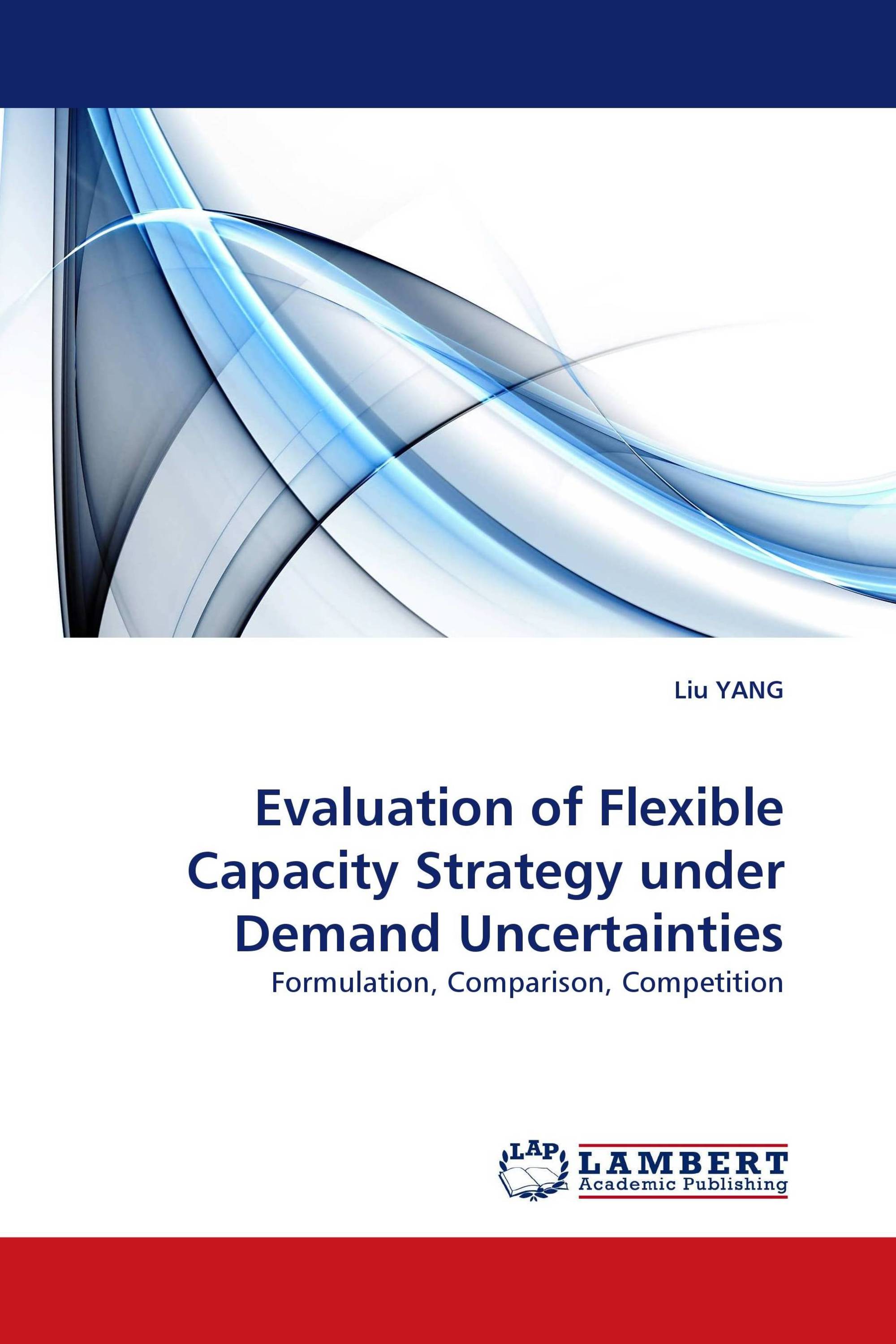 Evaluation of Flexible Capacity Strategy under Demand Uncertainties