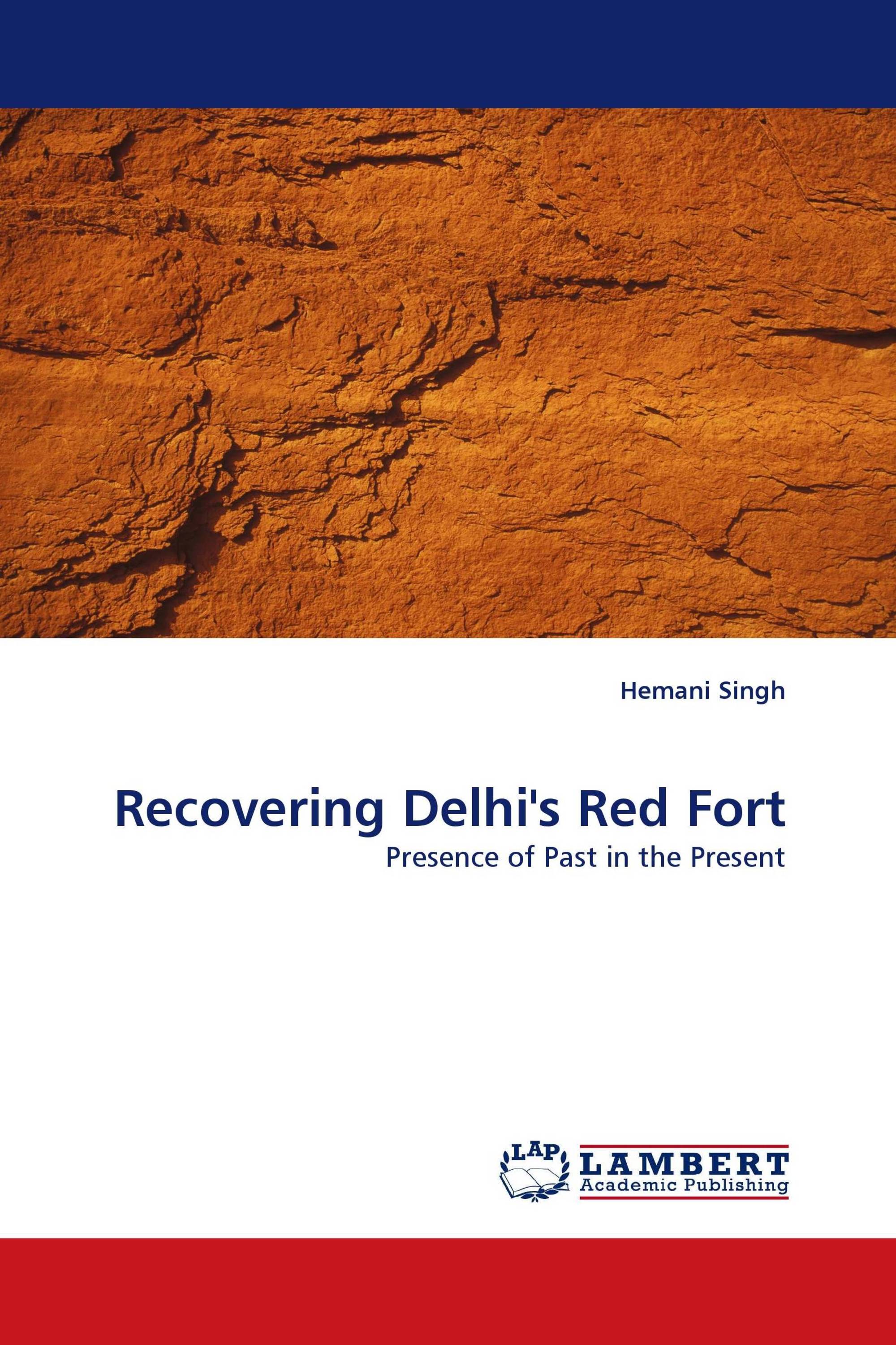 Recovering Delhi''s Red Fort