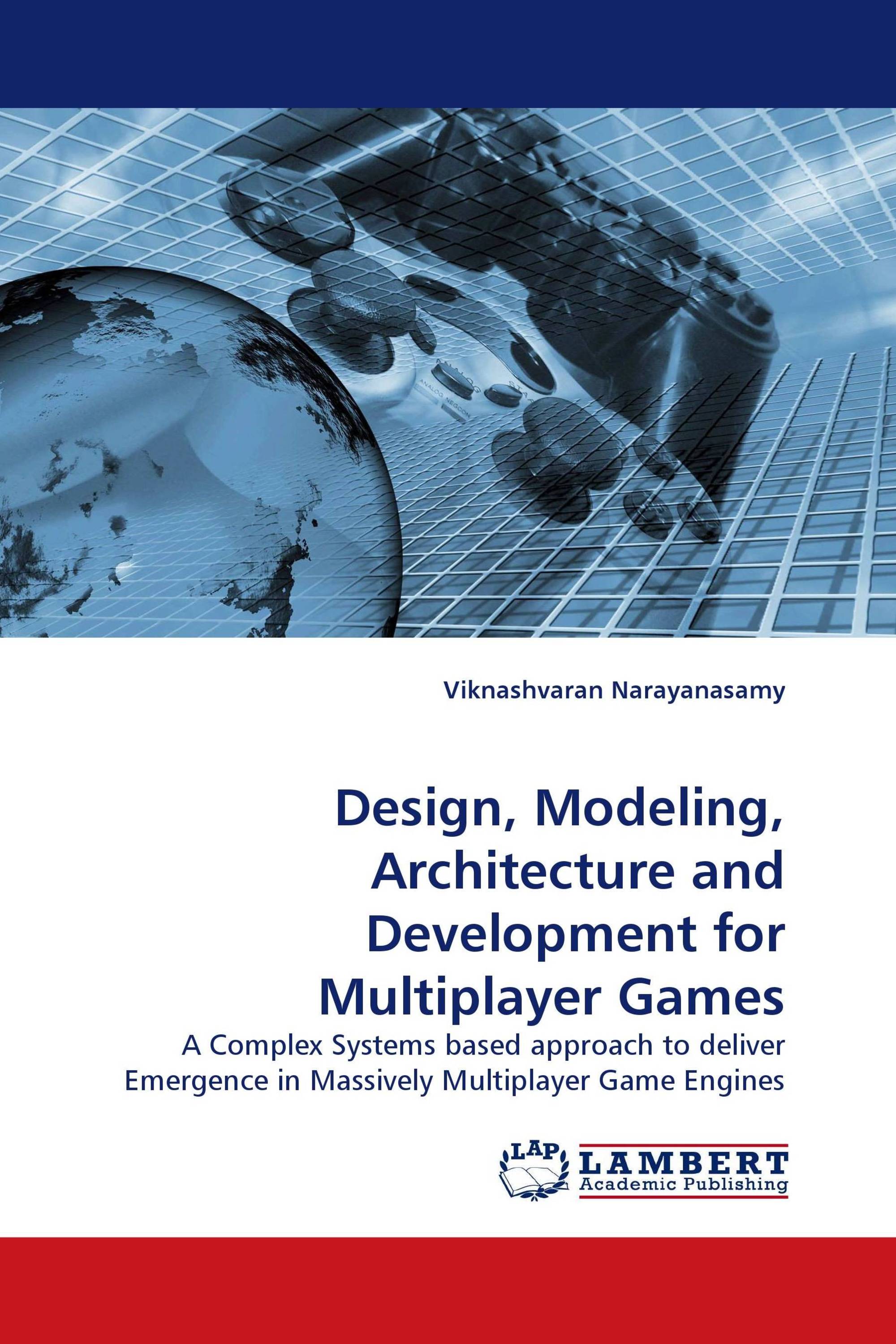 Design, Modeling, Architecture and Development for Multiplayer Games