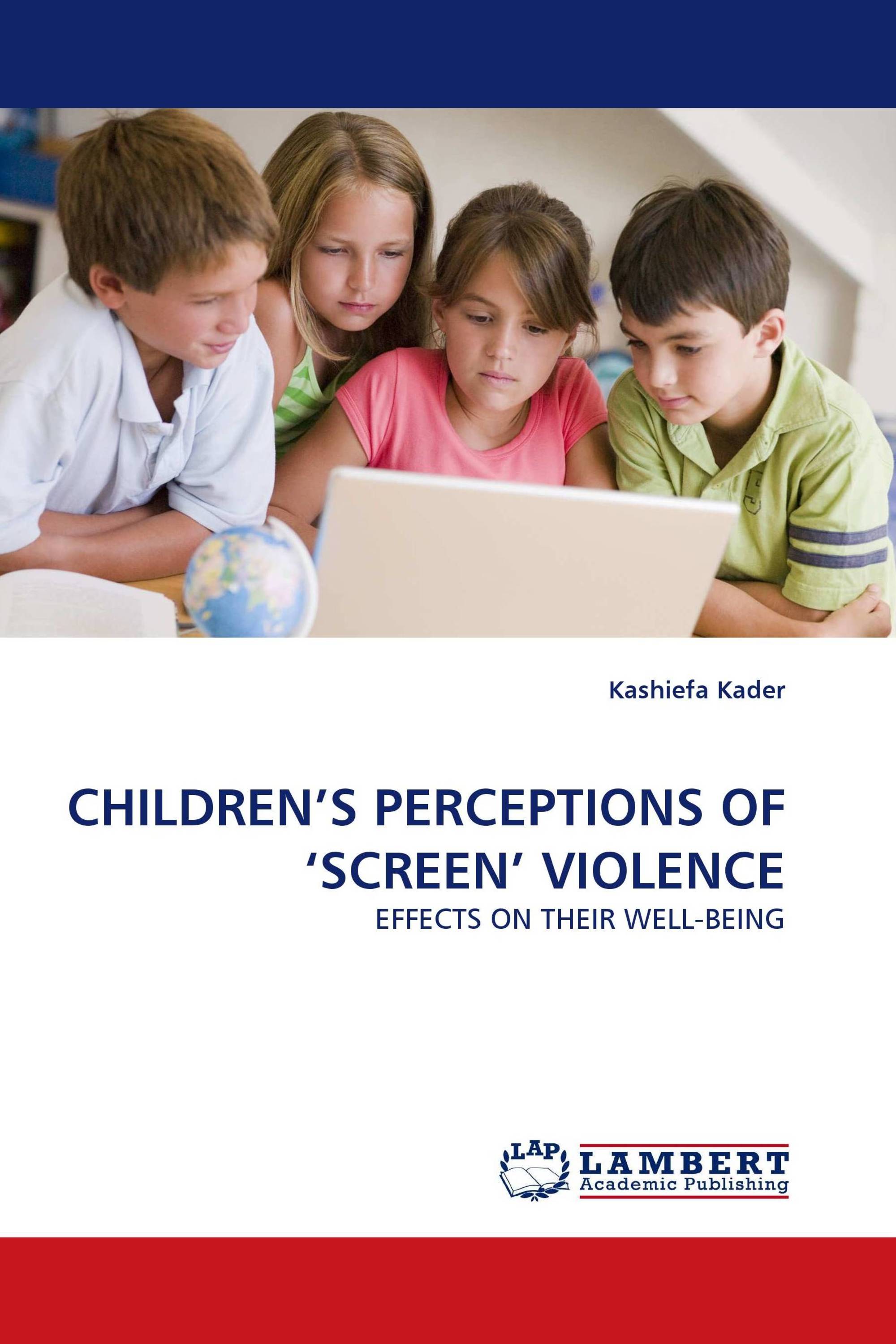 CHILDREN’S PERCEPTIONS OF ‘SCREEN’ VIOLENCE