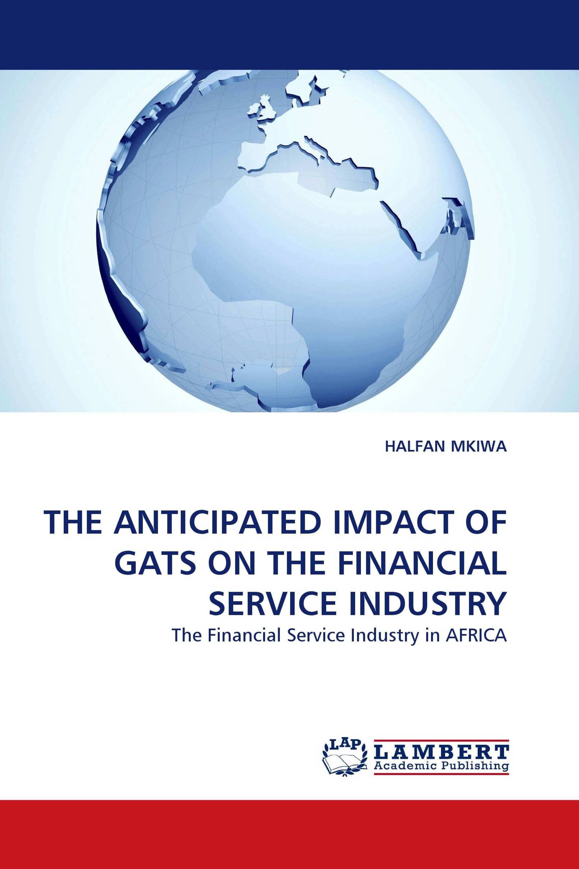 THE ANTICIPATED IMPACT OF GATS ON THE FINANCIAL SERVICE INDUSTRY