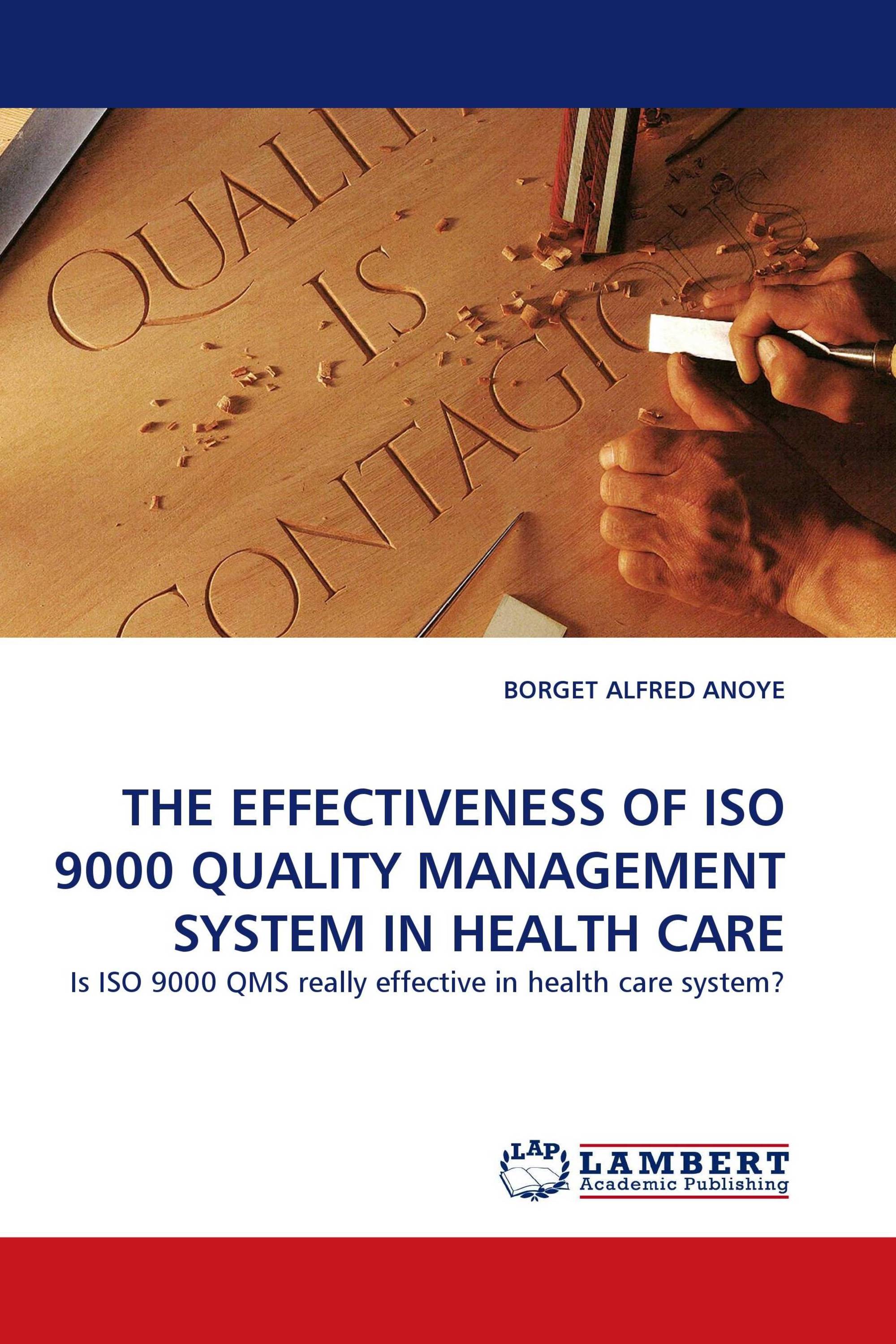 THE EFFECTIVENESS OF ISO 9000 QUALITY MANAGEMENT SYSTEM IN HEALTH CARE