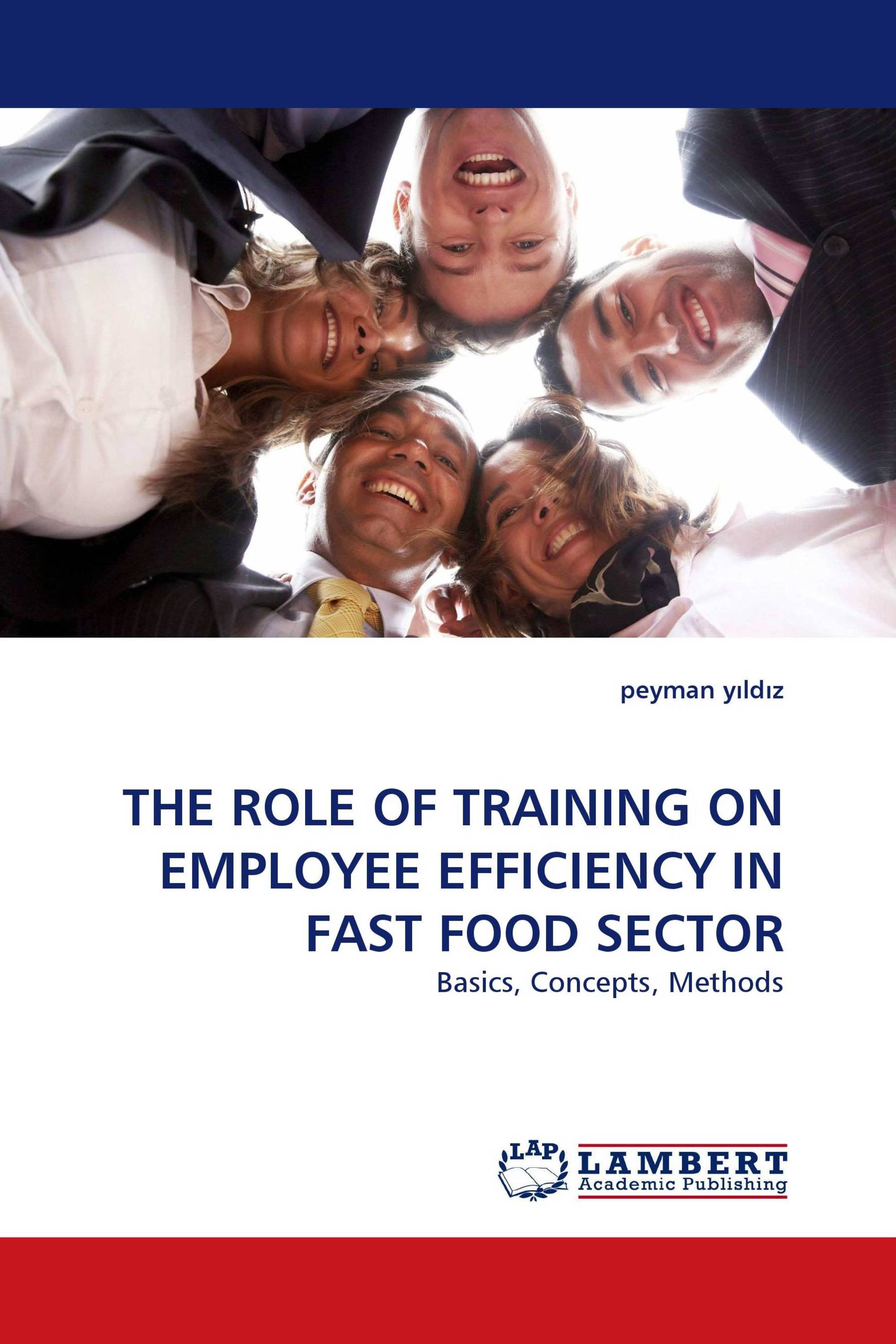 THE ROLE OF TRAINING ON EMPLOYEE EFFICIENCY IN FAST FOOD SECTOR