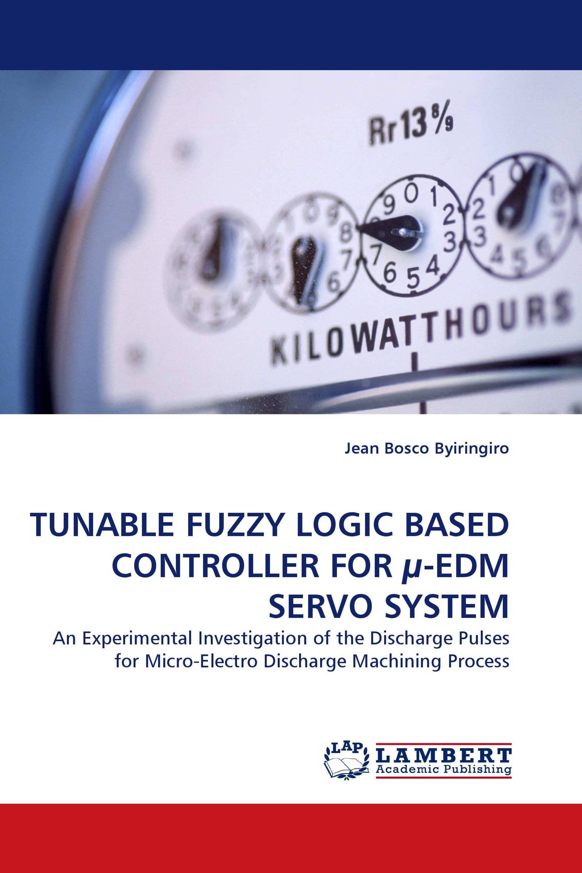 TUNABLE FUZZY LOGIC BASED CONTROLLER FOR µ-EDM SERVO SYSTEM