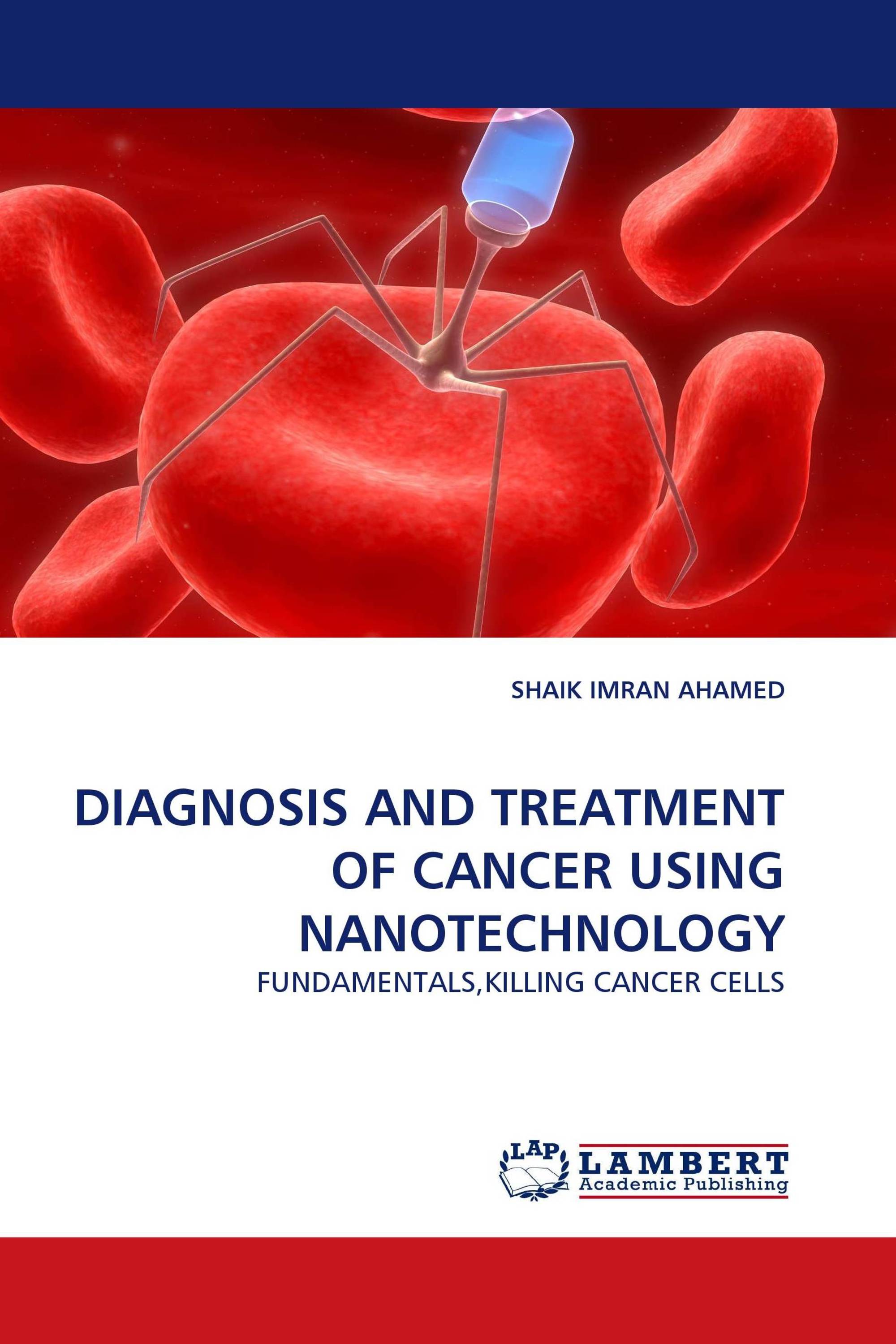 DIAGNOSIS AND TREATMENT OF CANCER USING NANOTECHNOLOGY