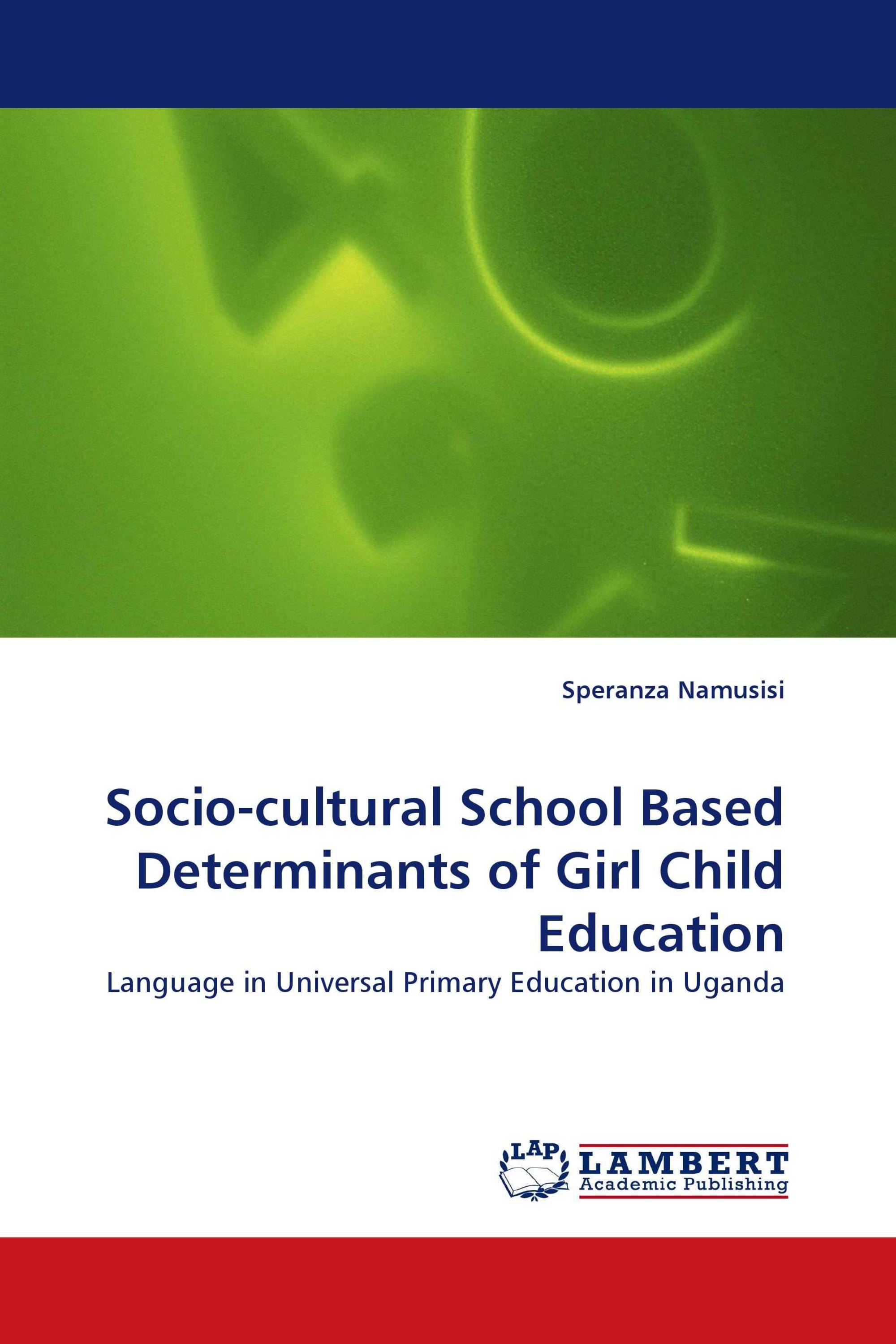 Socio-cultural School Based Determinants of Girl Child Education