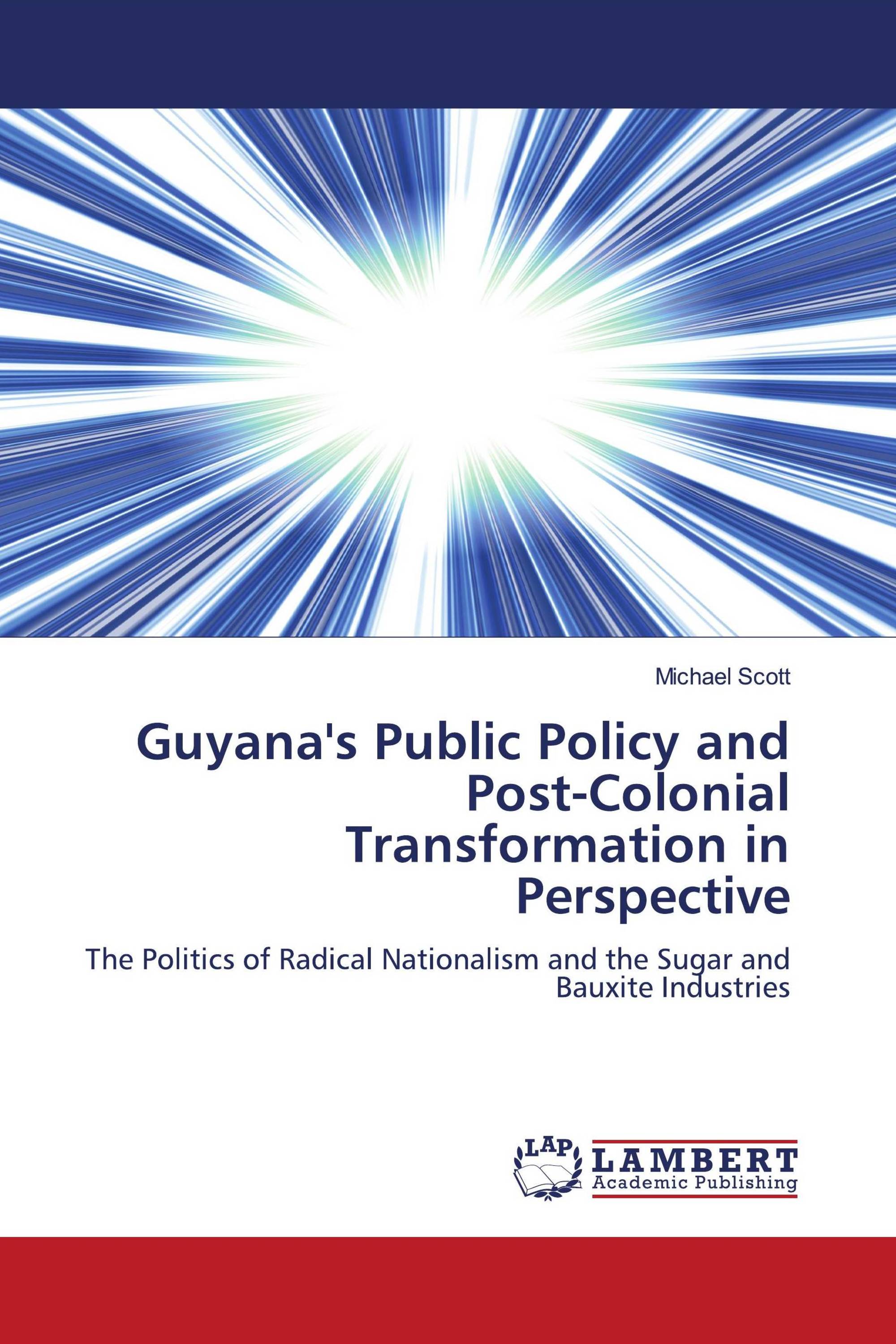 Guyana''s Public Policy and Post-Colonial Transformation in Perspective