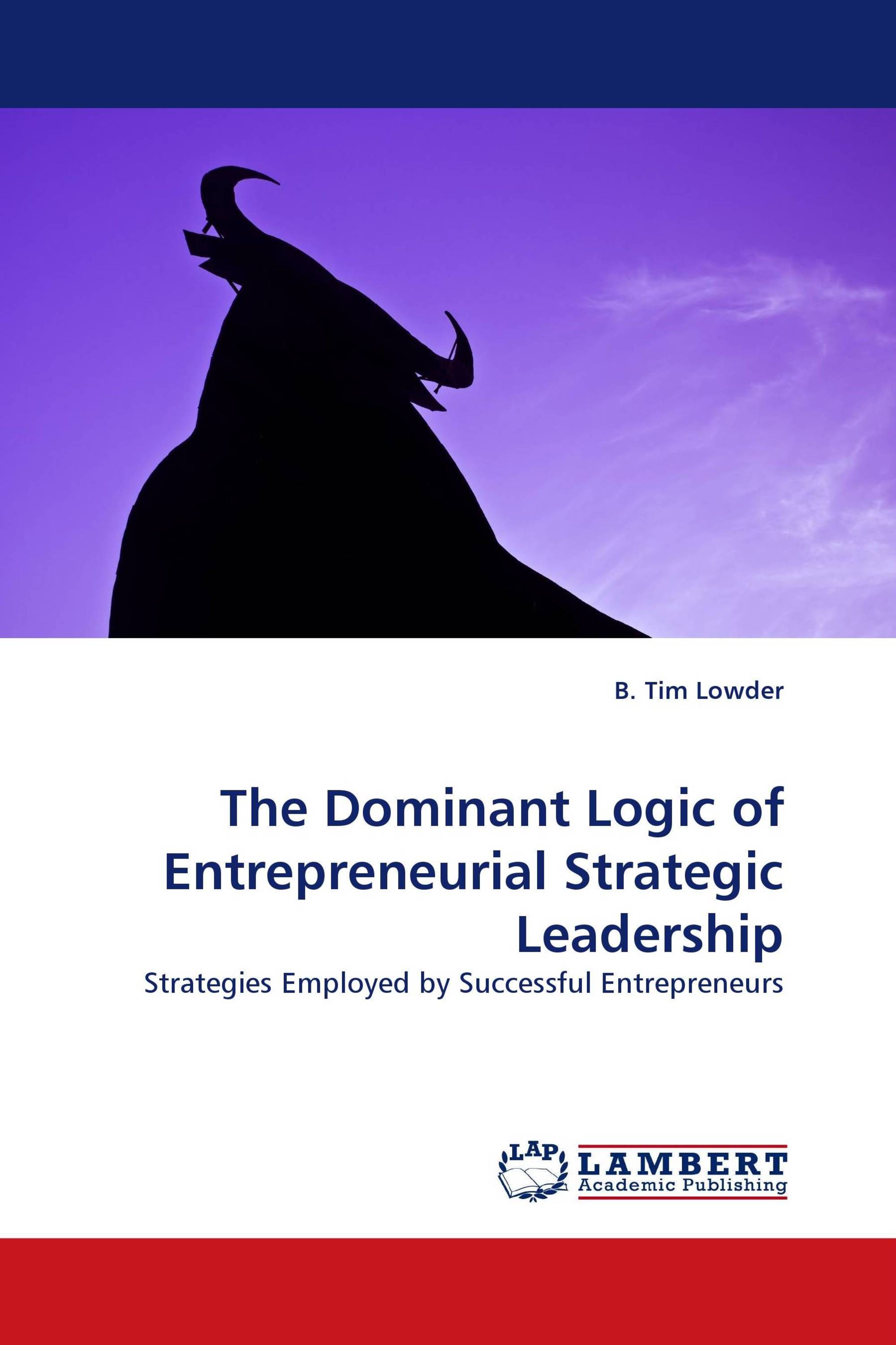 The Dominant Logic of Entrepreneurial Strategic Leadership