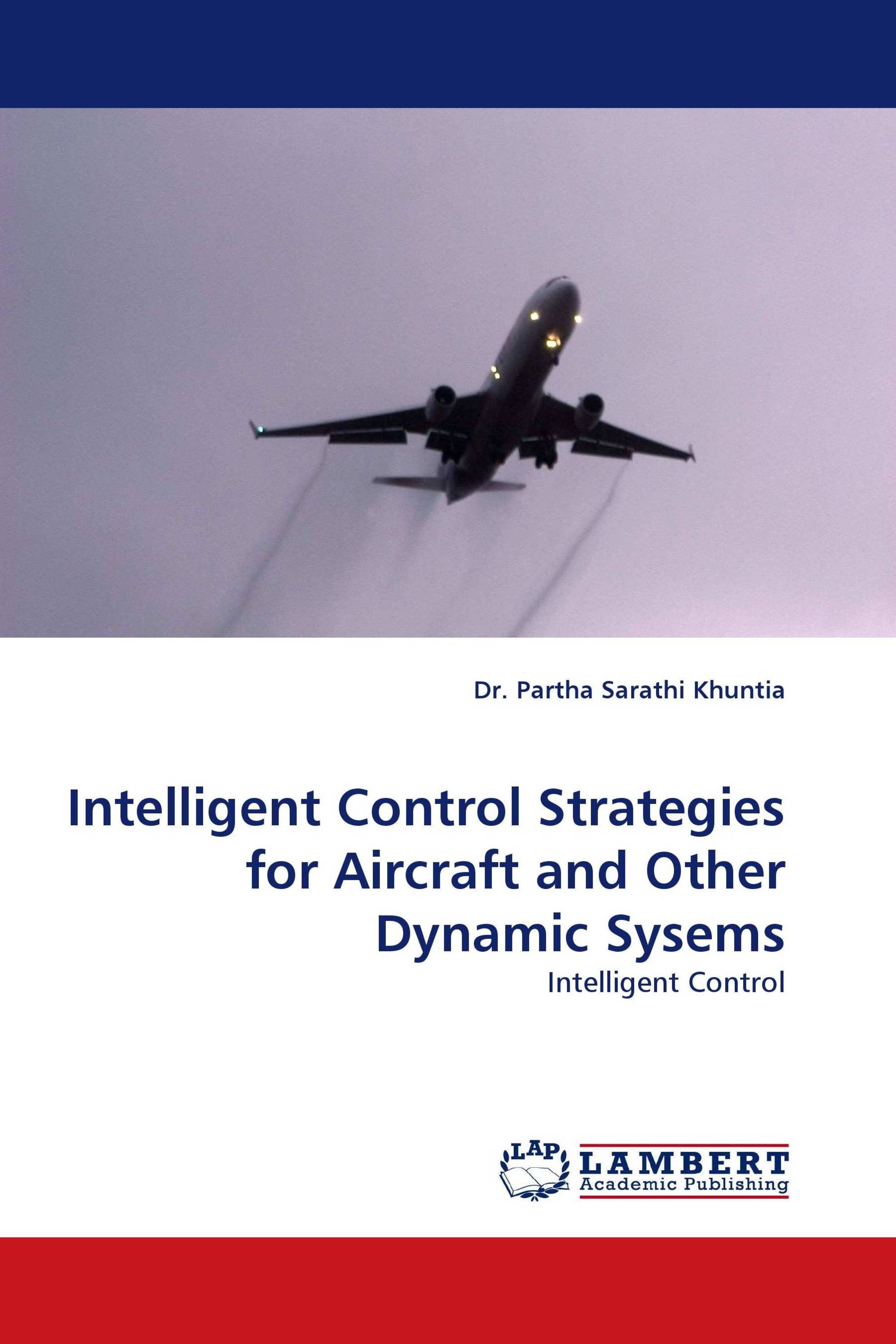 Intelligent Control Strategies for Aircraft and Other Dynamic Sysems