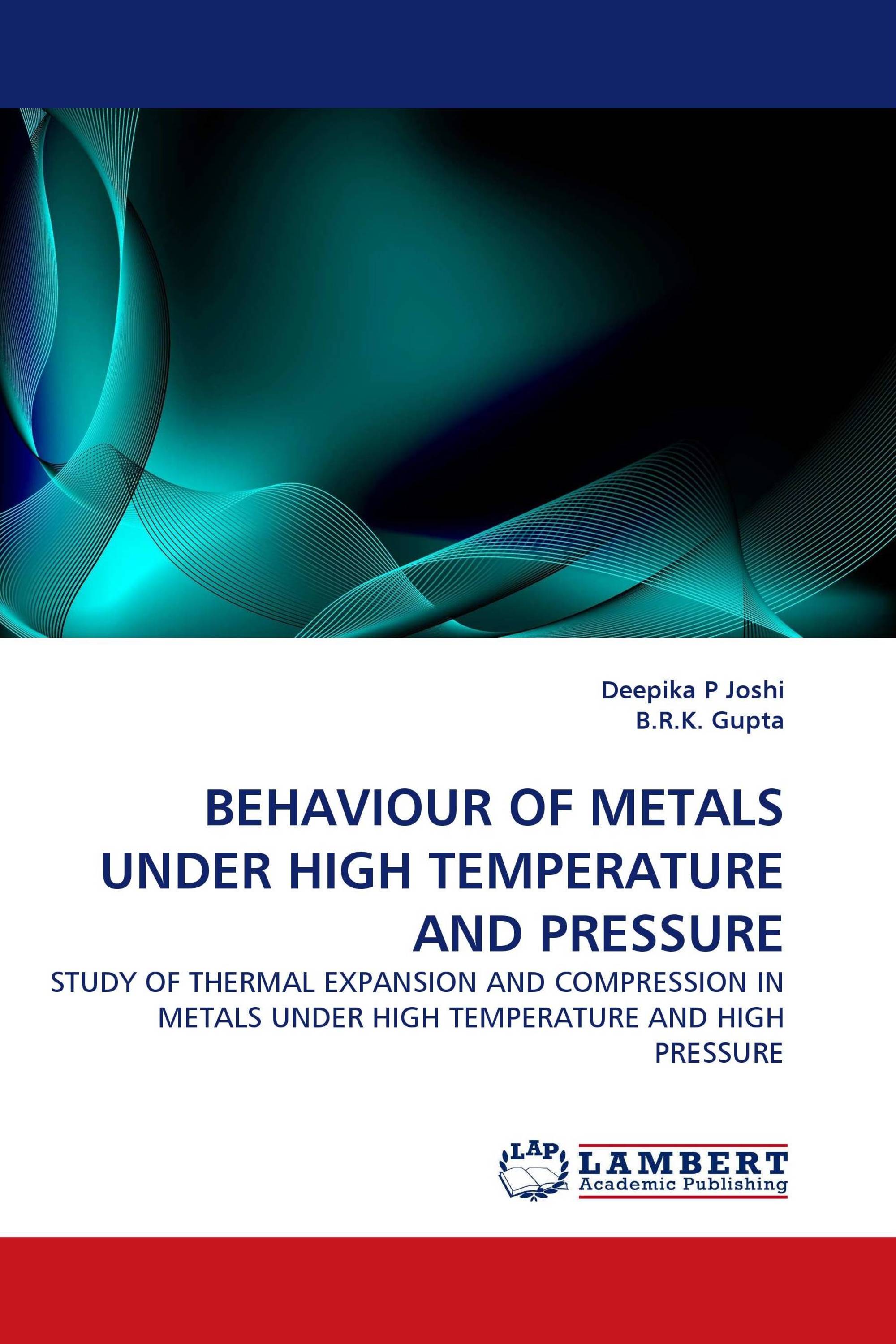 BEHAVIOUR OF METALS UNDER HIGH TEMPERATURE AND PRESSURE