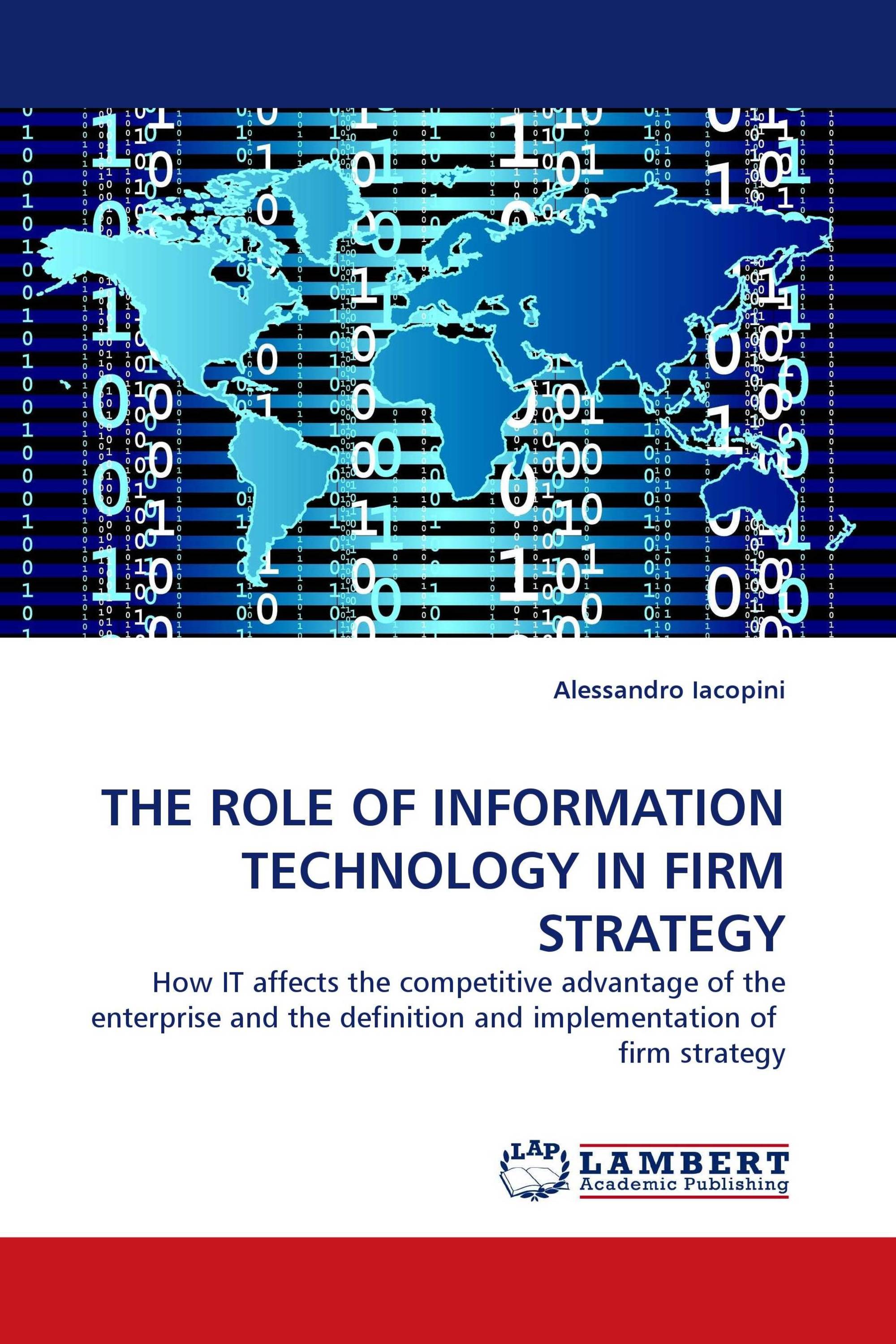 THE ROLE OF INFORMATION TECHNOLOGY IN FIRM STRATEGY