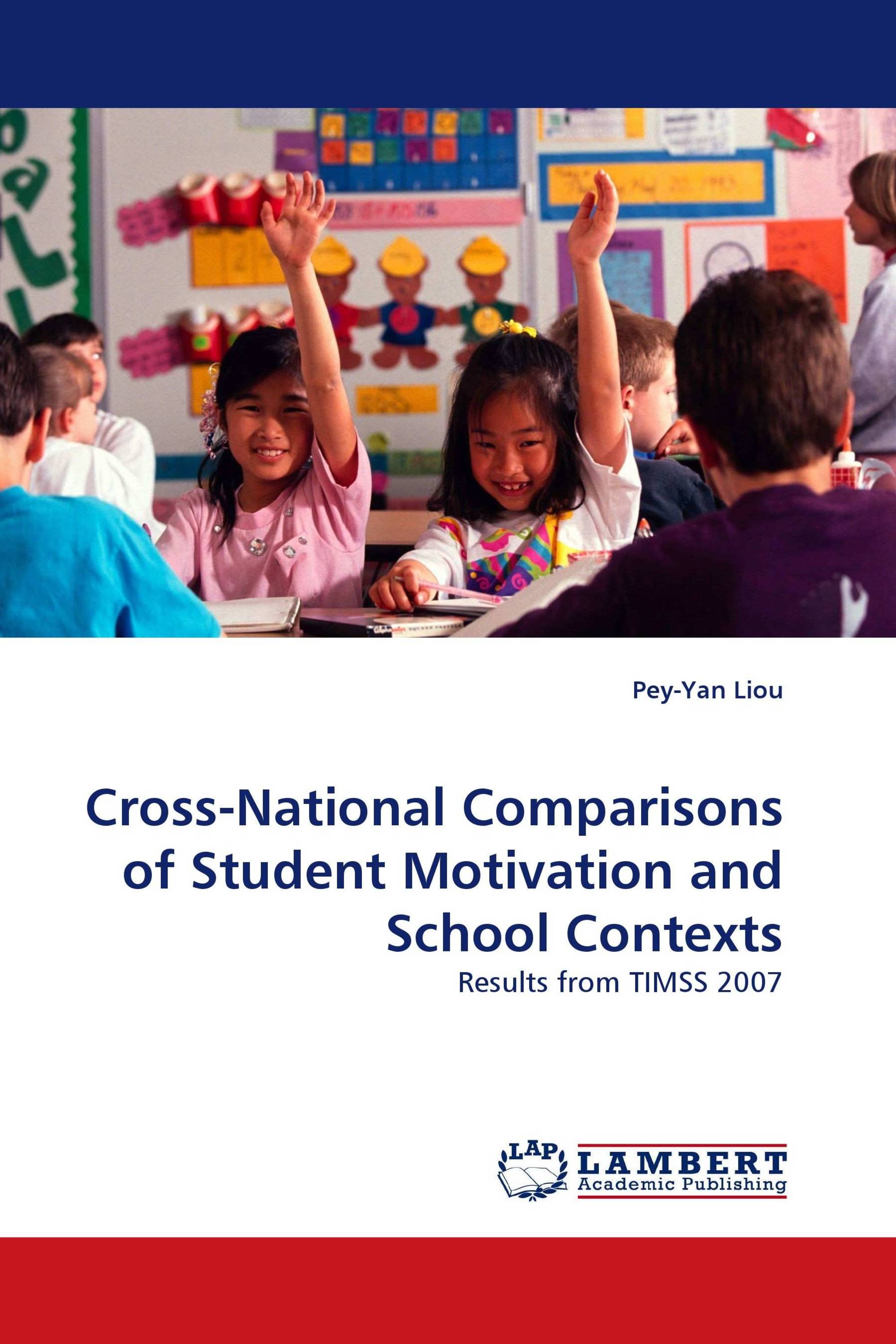 Cross-National Comparisons of Student Motivation and School Contexts