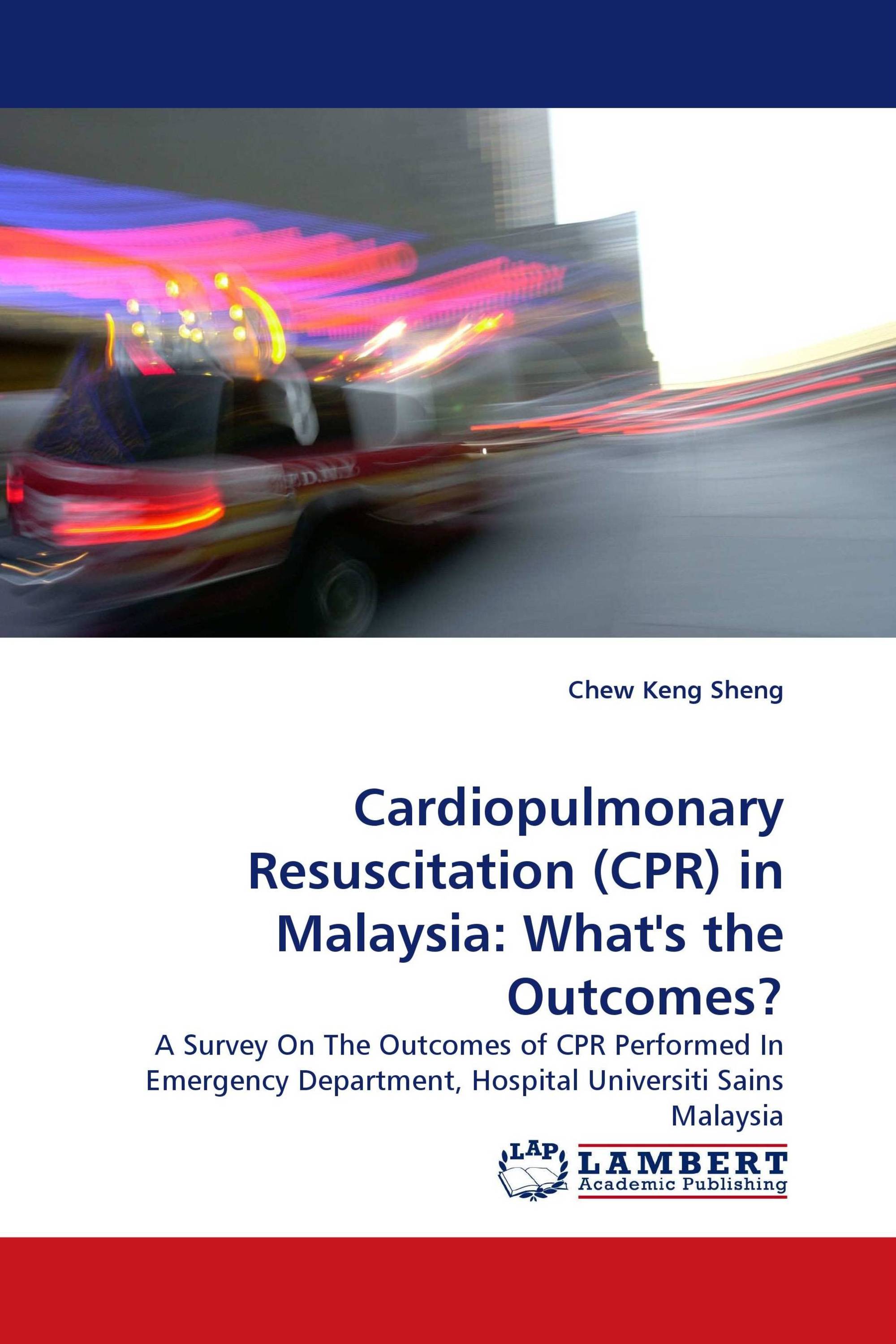 Cardiopulmonary Resuscitation (CPR) in Malaysia: What''s the Outcomes?