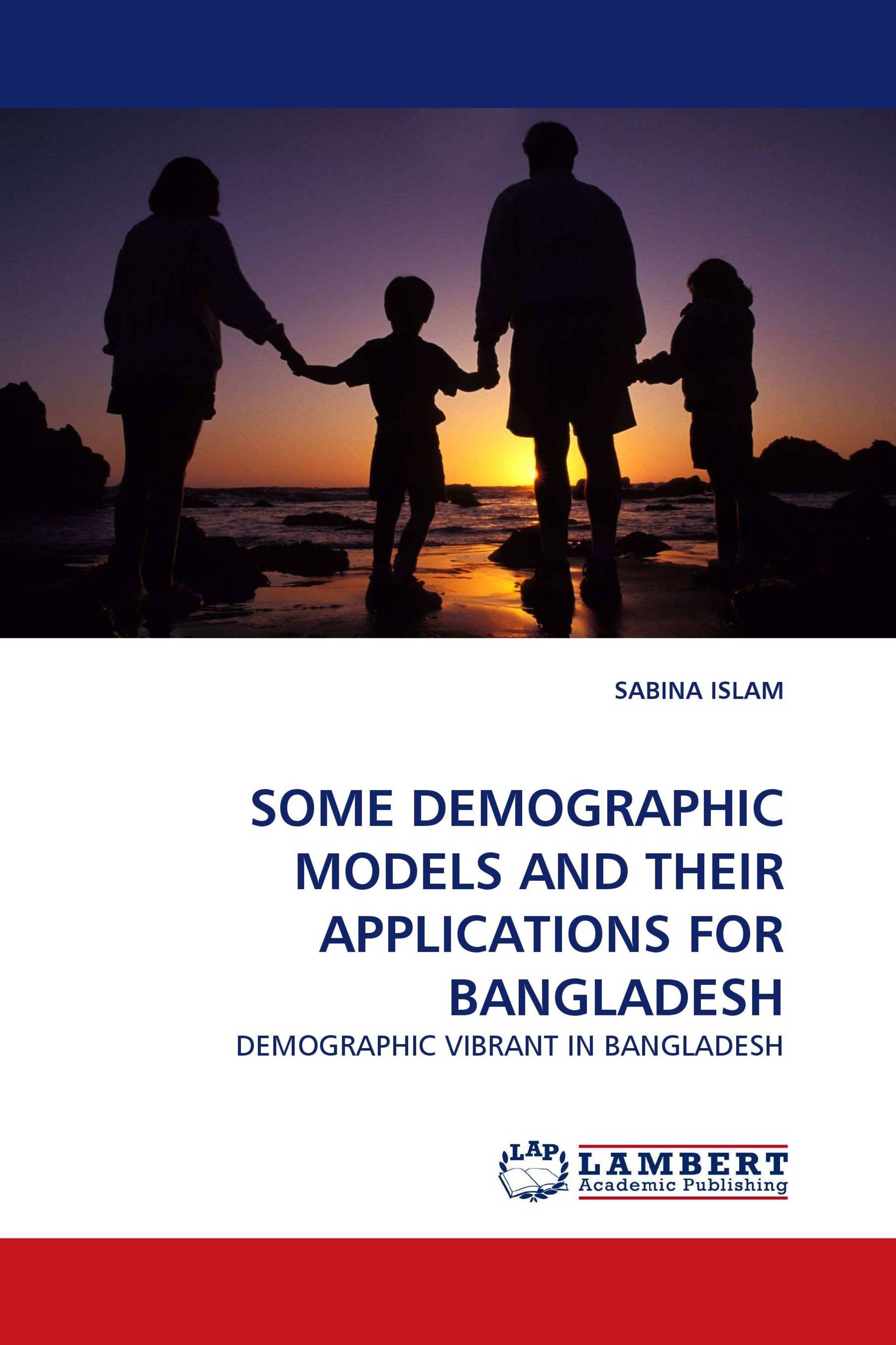 SOME DEMOGRAPHIC MODELS AND THEIR APPLICATIONS FOR BANGLADESH