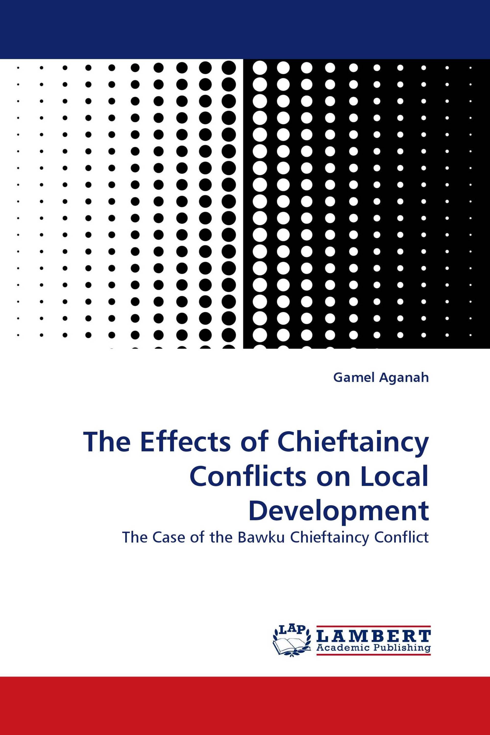 The Effects of Chieftaincy Conflicts on Local Development