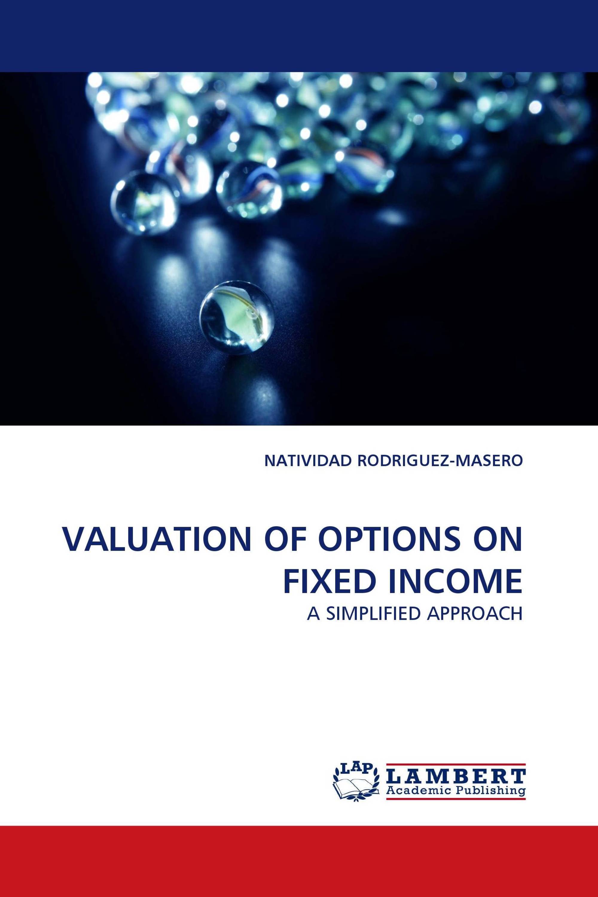 VALUATION OF OPTIONS ON FIXED INCOME