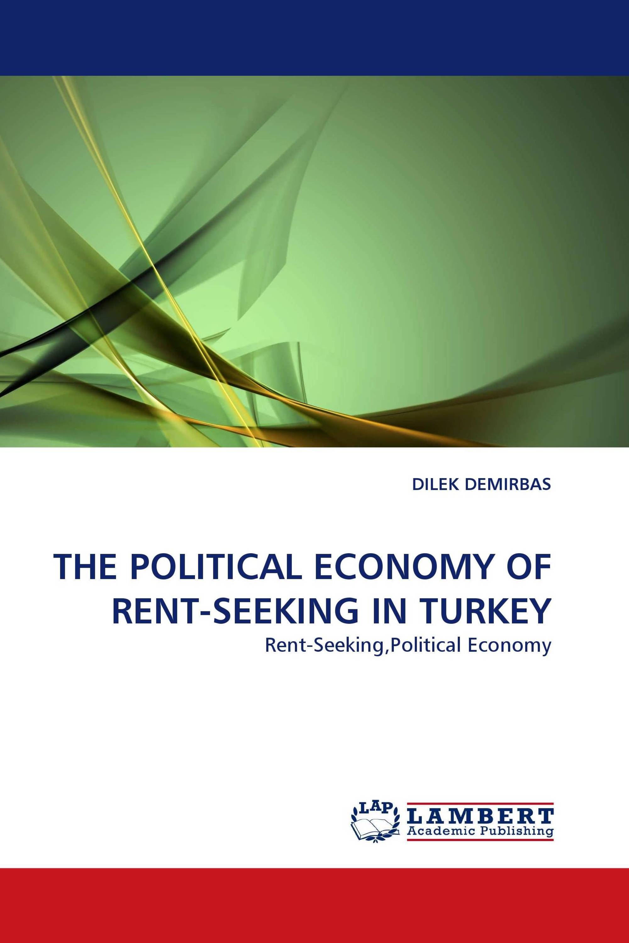 THE POLITICAL ECONOMY OF RENT-SEEKING IN TURKEY