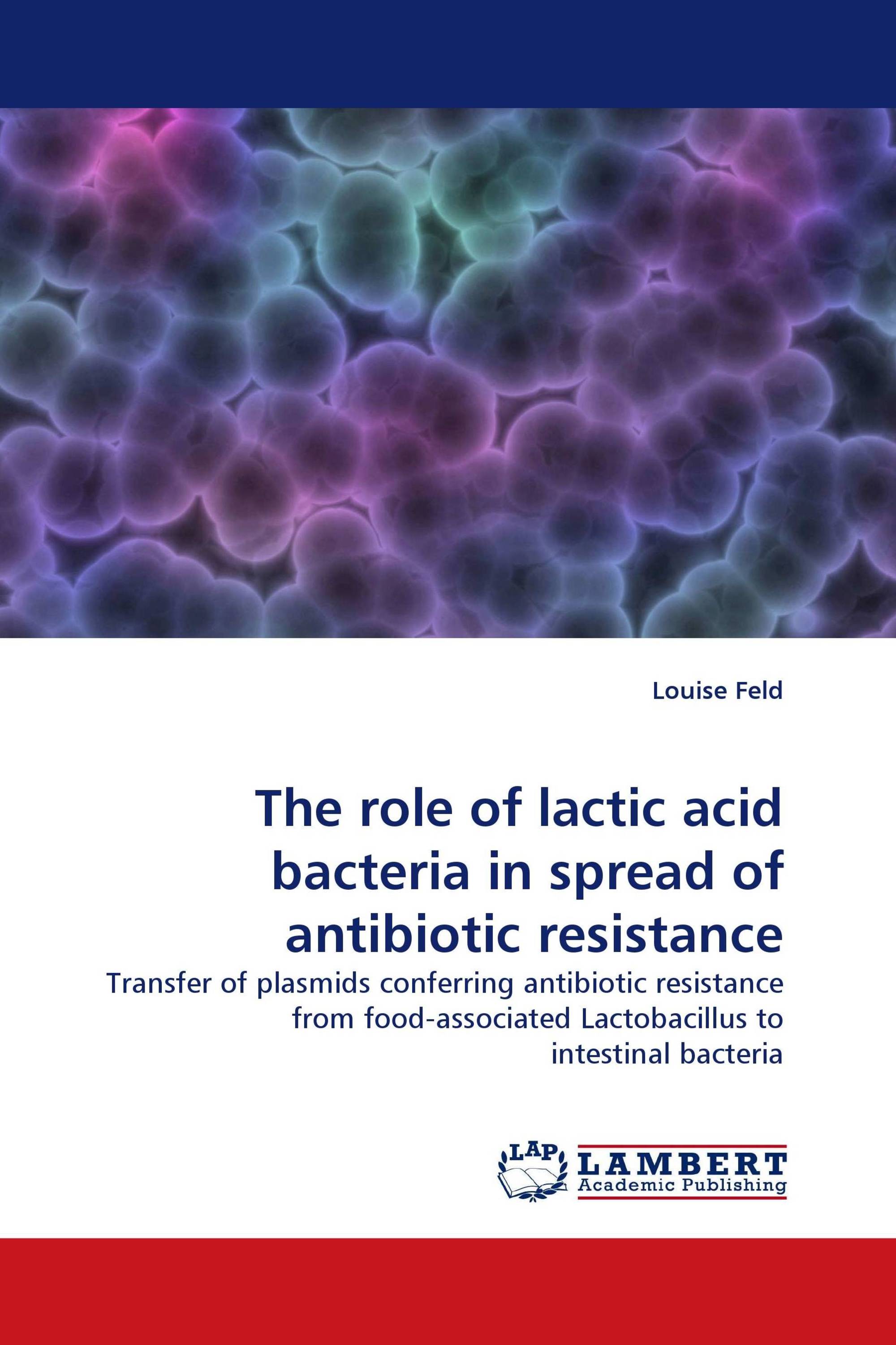 The role of lactic acid bacteria in spread of antibiotic resistance