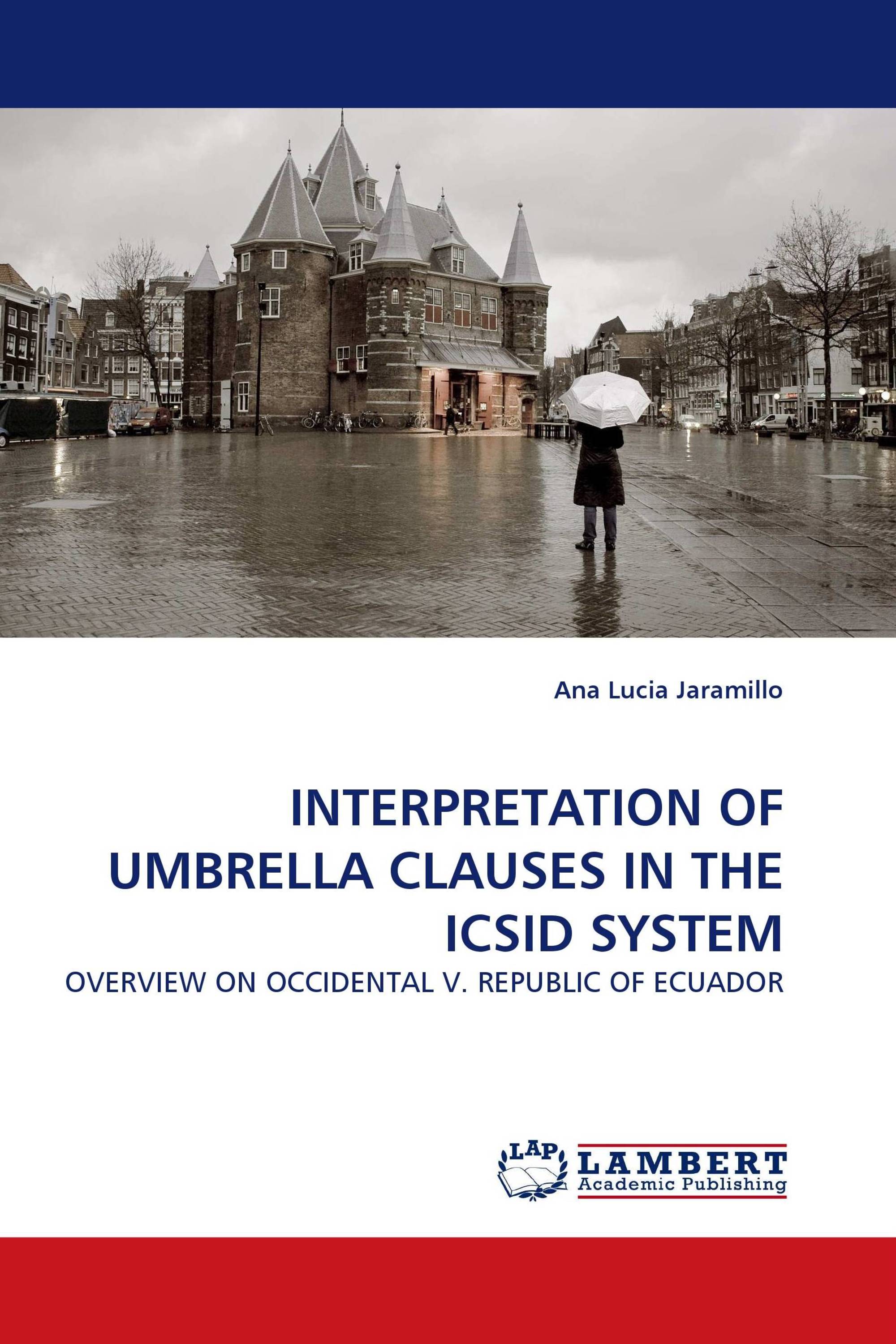 INTERPRETATION OF UMBRELLA CLAUSES IN THE ICSID SYSTEM