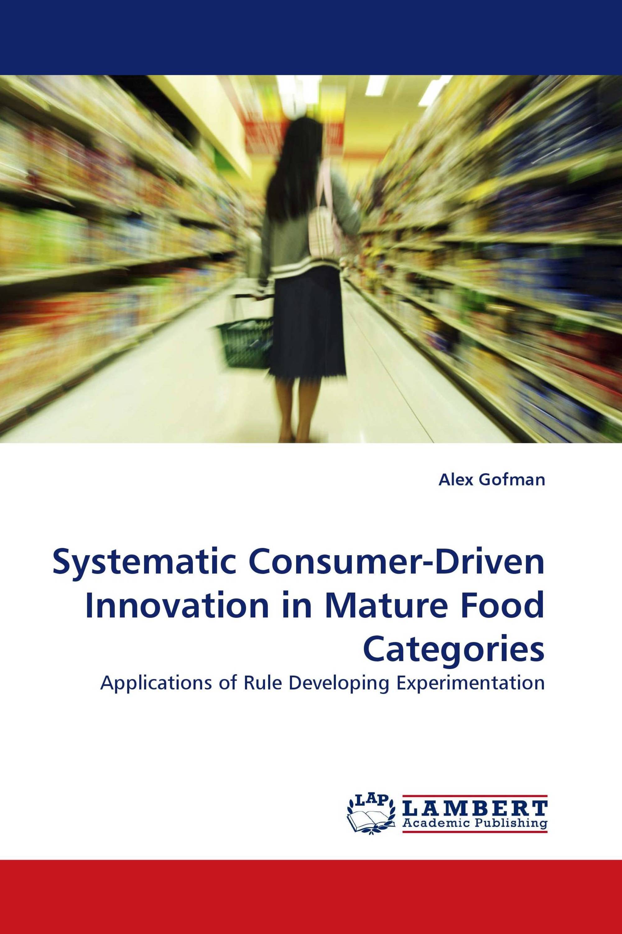 Systematic Consumer-Driven Innovation in Mature Food Categories