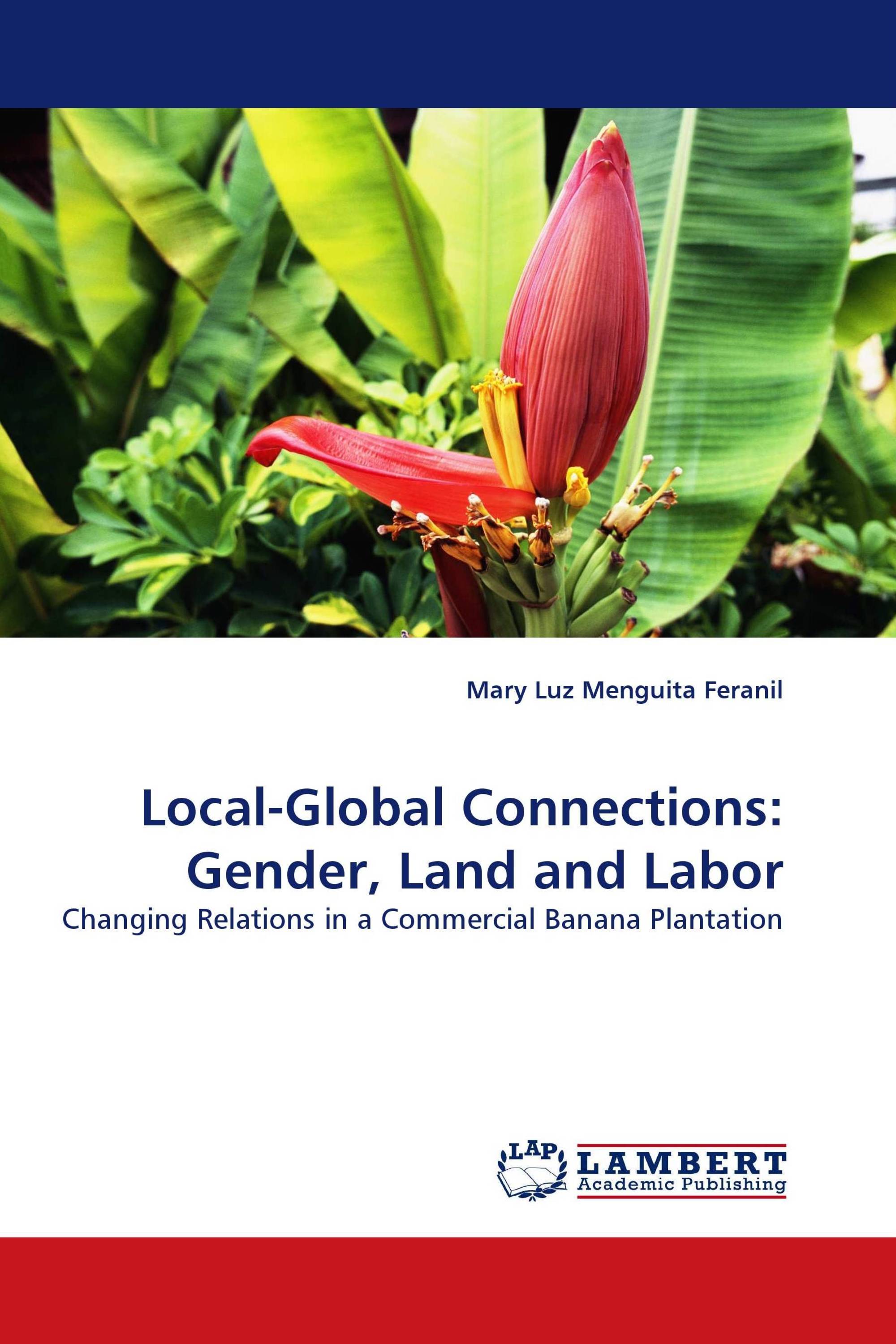 Local-Global Connections: Gender, Land and Labor