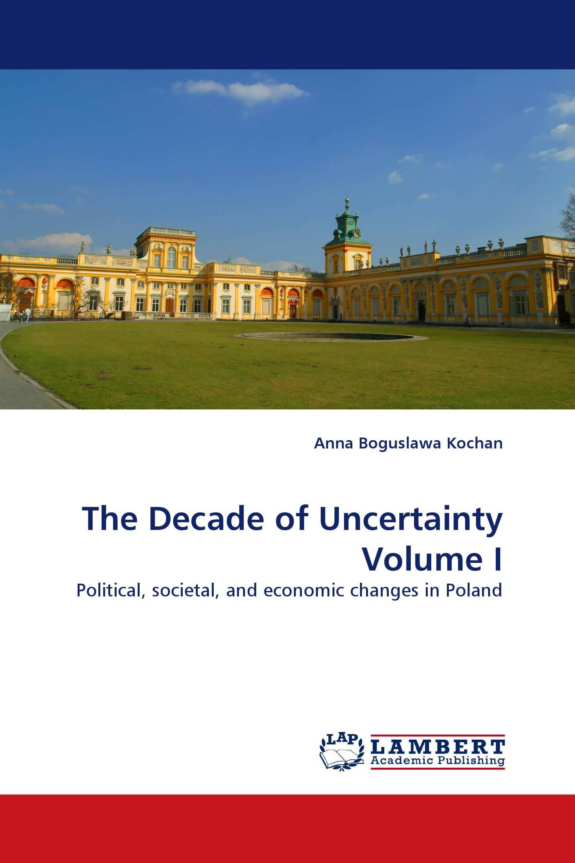 The Decade of Uncertainty Volume I