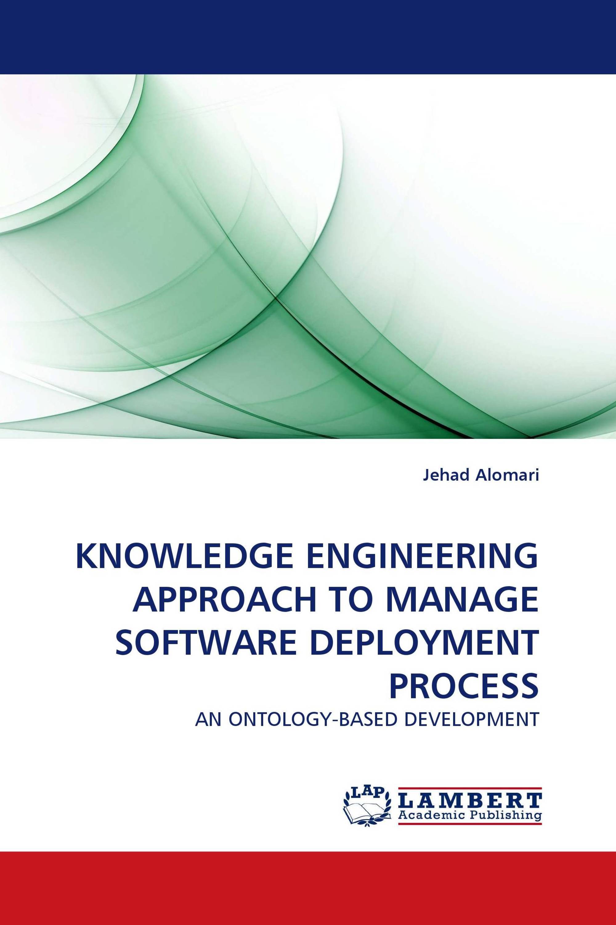 KNOWLEDGE ENGINEERING APPROACH TO MANAGE SOFTWARE DEPLOYMENT PROCESS