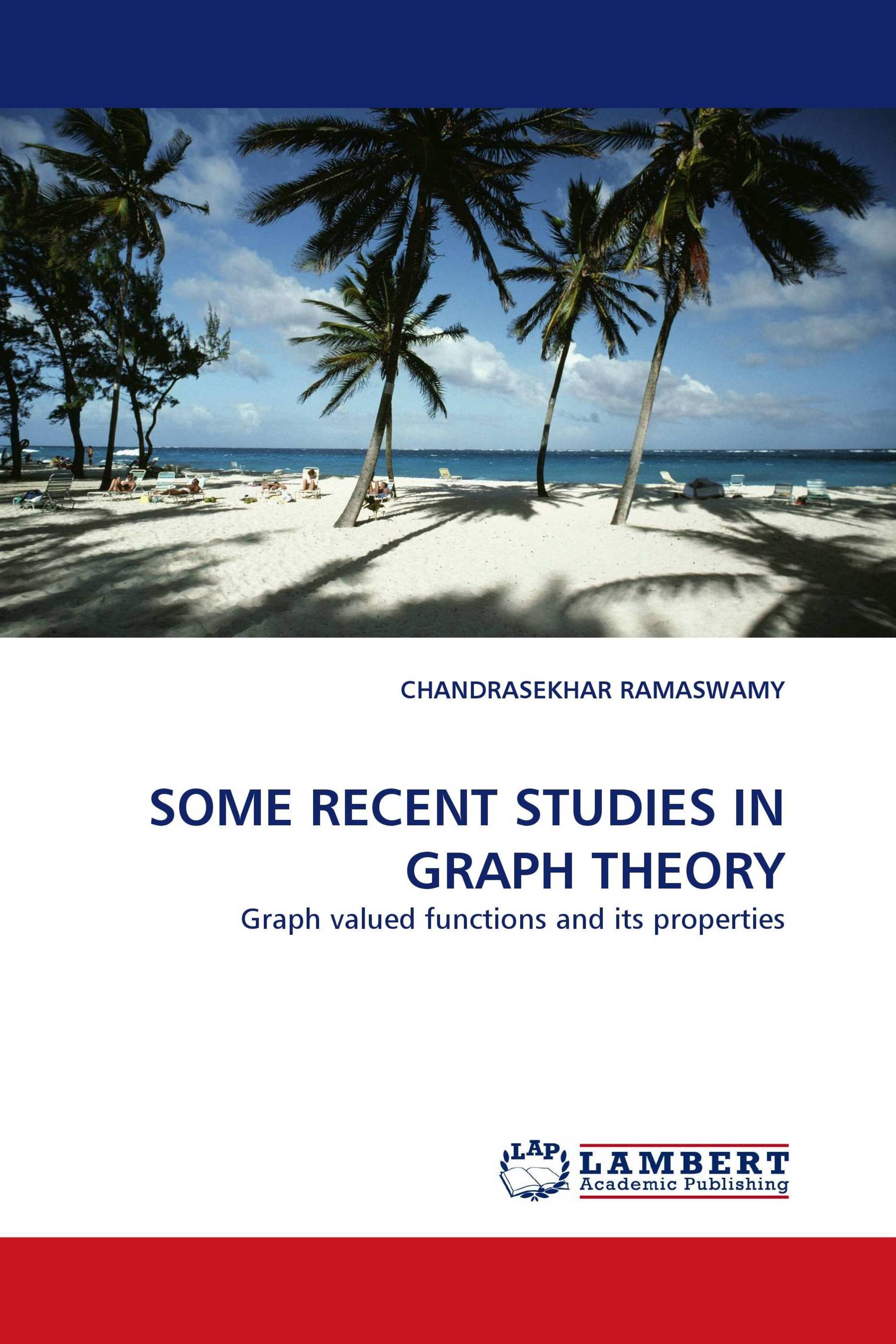 SOME RECENT STUDIES IN GRAPH THEORY