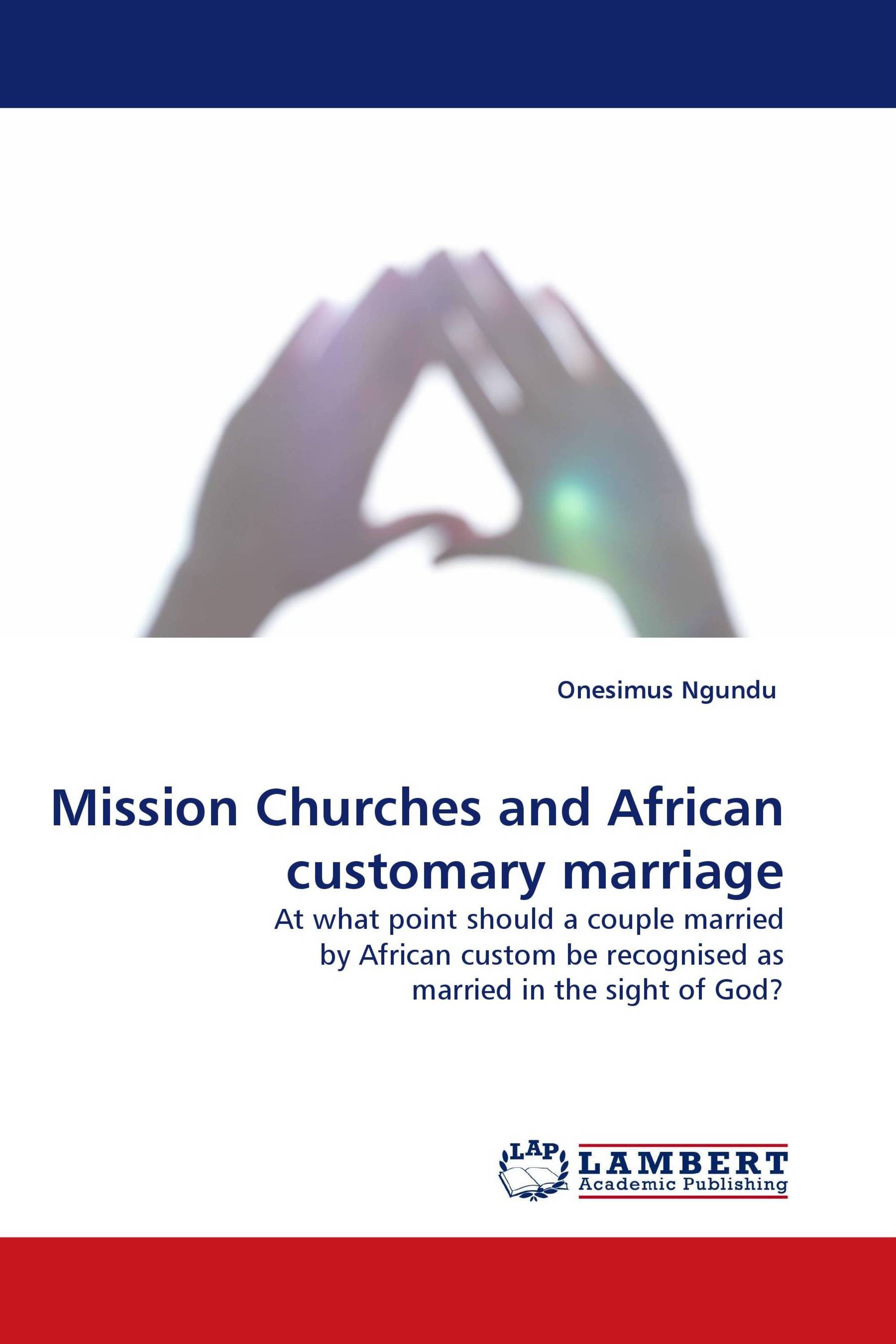 Mission Churches and African customary marriage