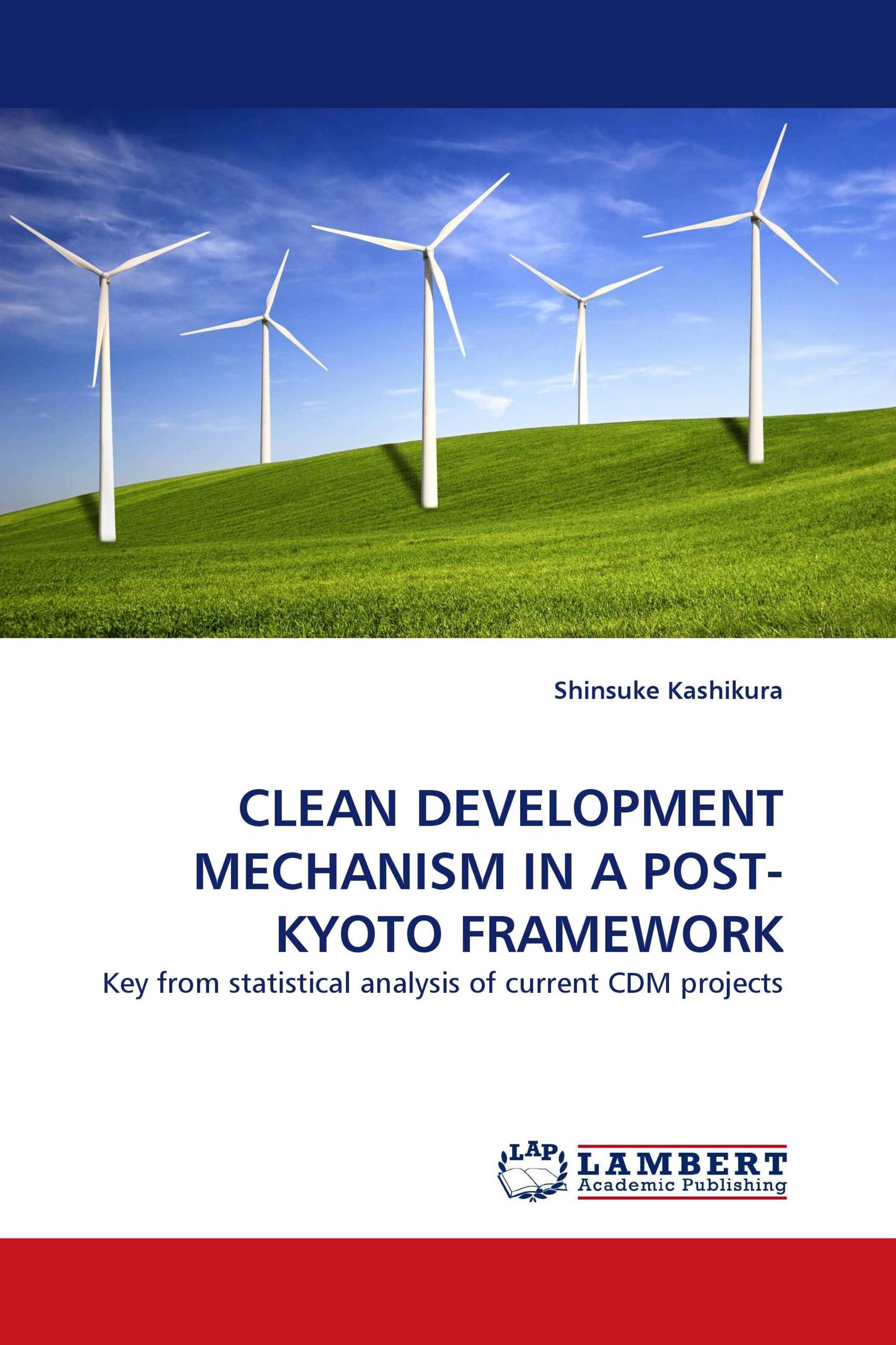 CLEAN DEVELOPMENT MECHANISM IN A POST-KYOTO FRAMEWORK