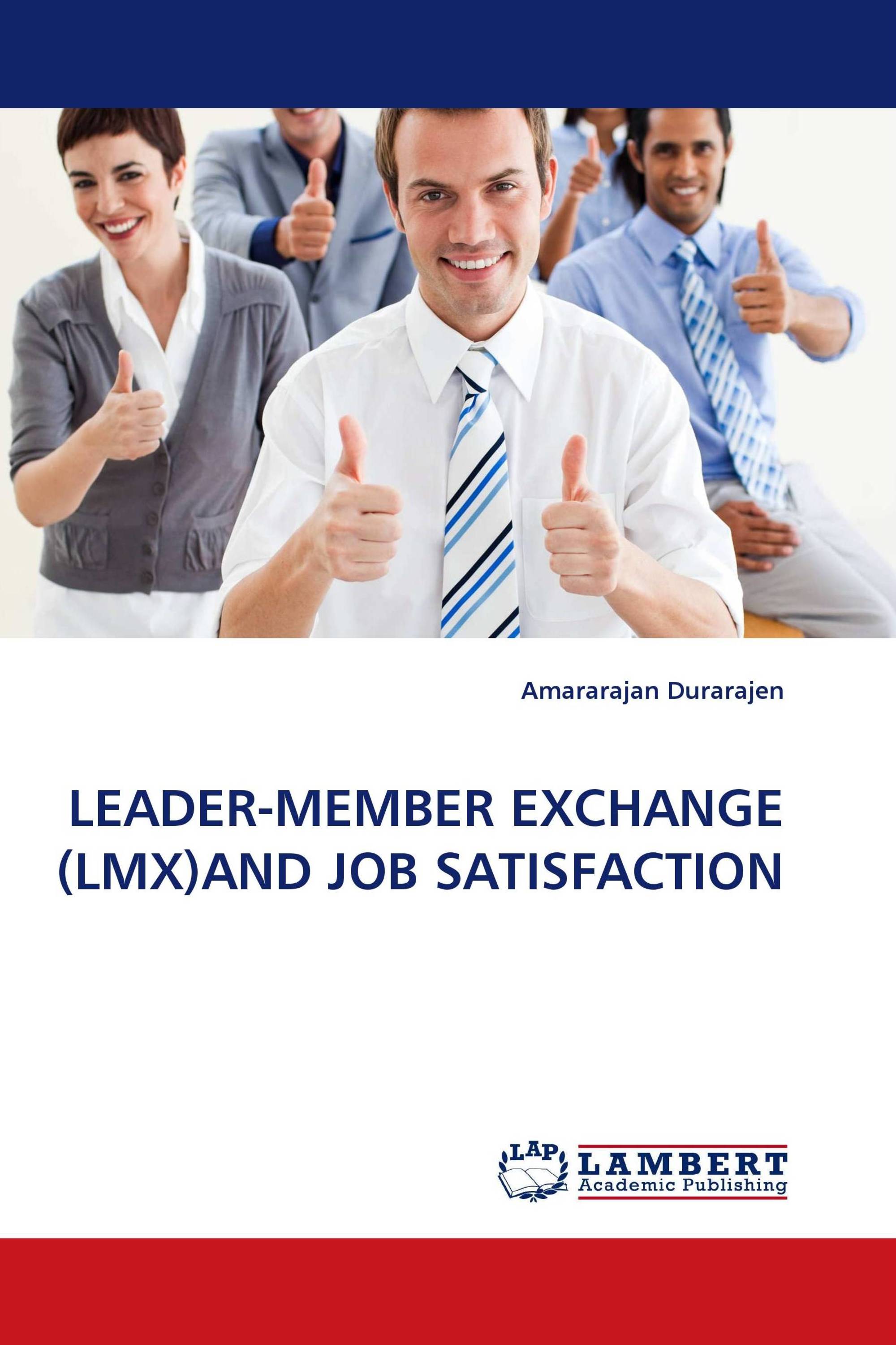 LEADER-MEMBER EXCHANGE (LMX)AND JOB SATISFACTION