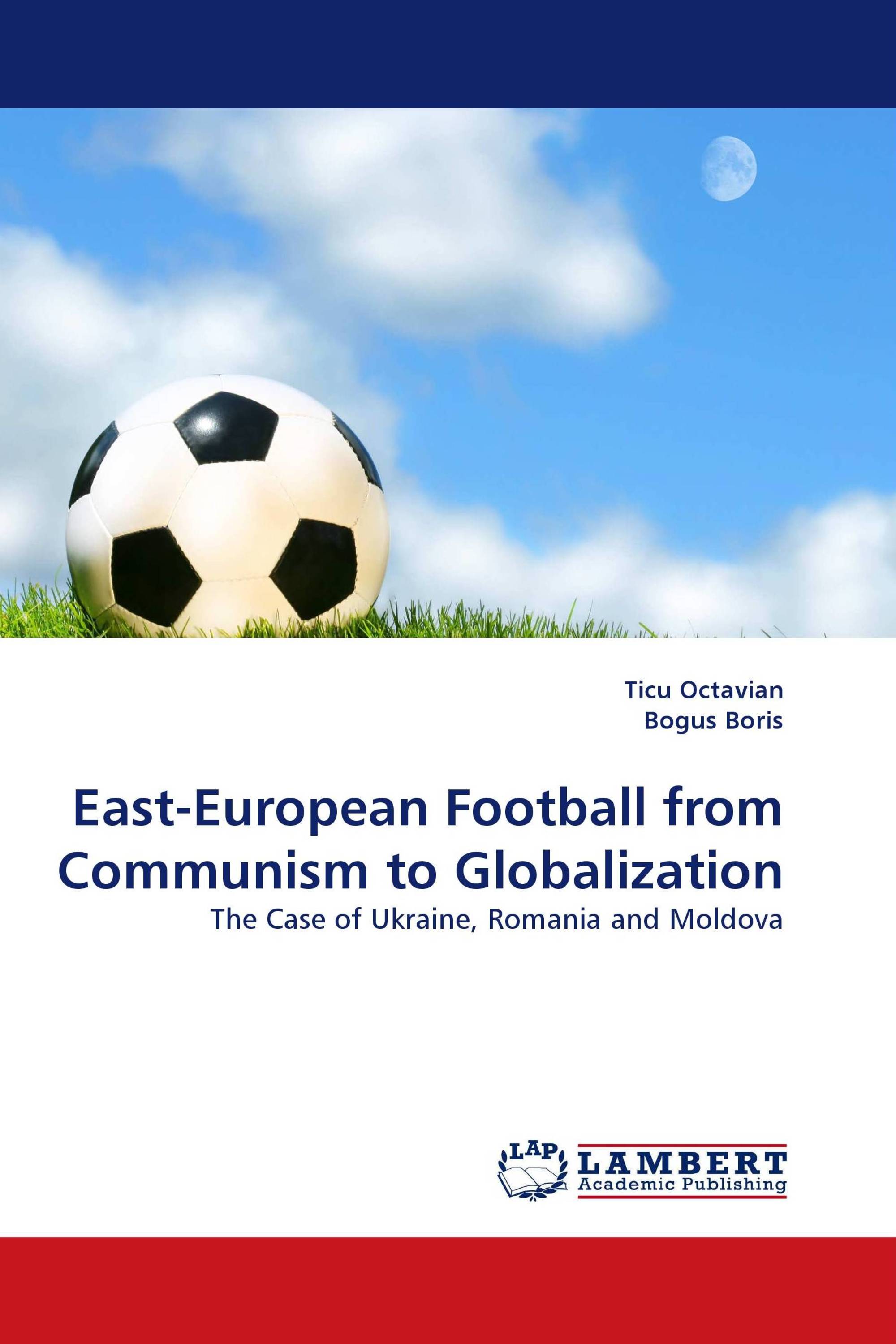 East-European Football from Communism to Globalization