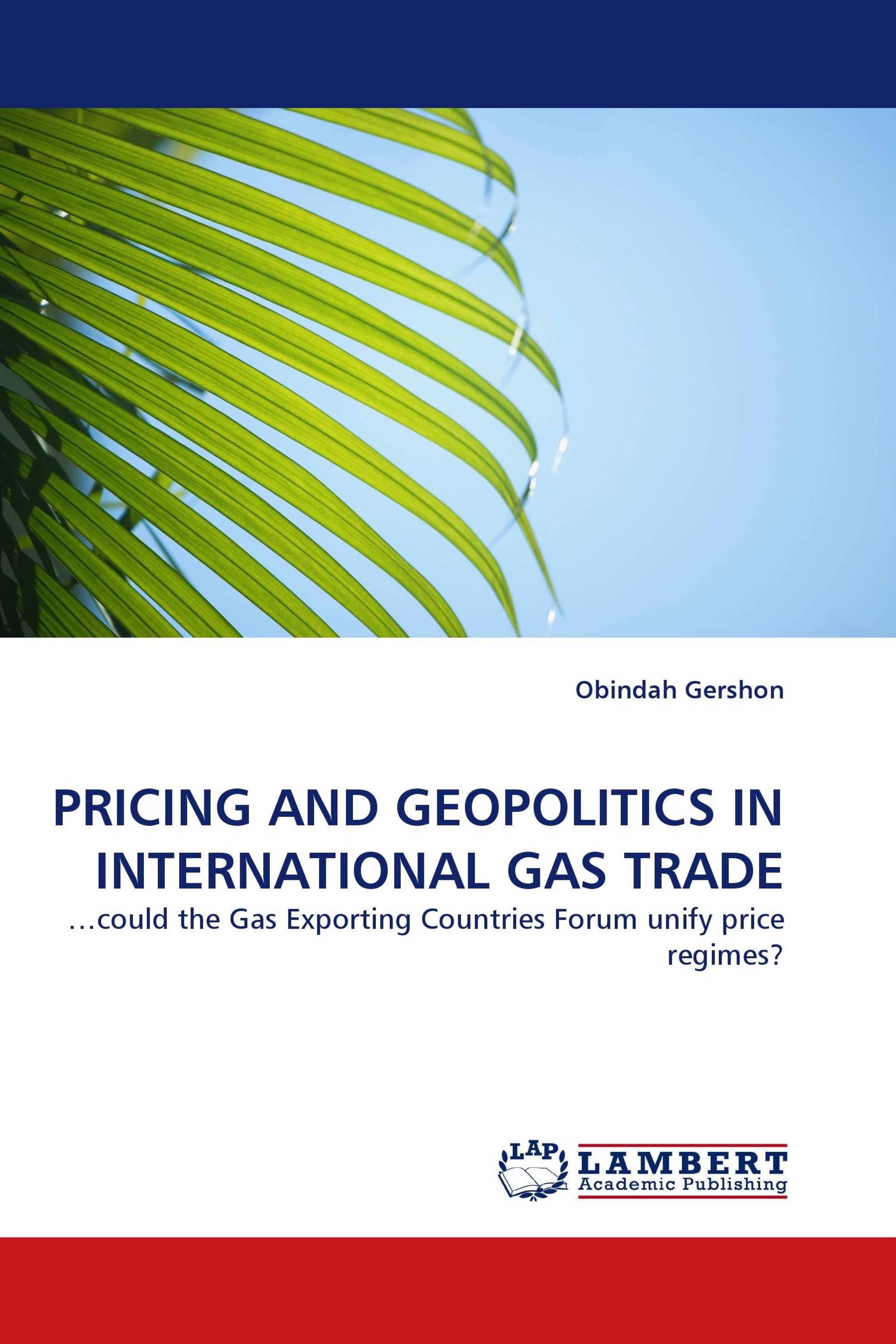 PRICING AND GEOPOLITICS IN INTERNATIONAL GAS TRADE