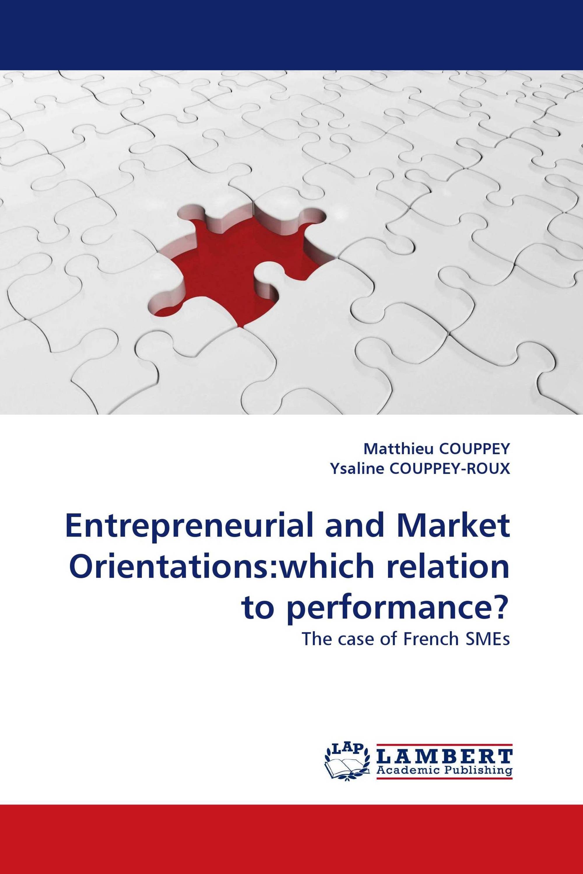 Entrepreneurial and Market Orientations:which relation to performance?