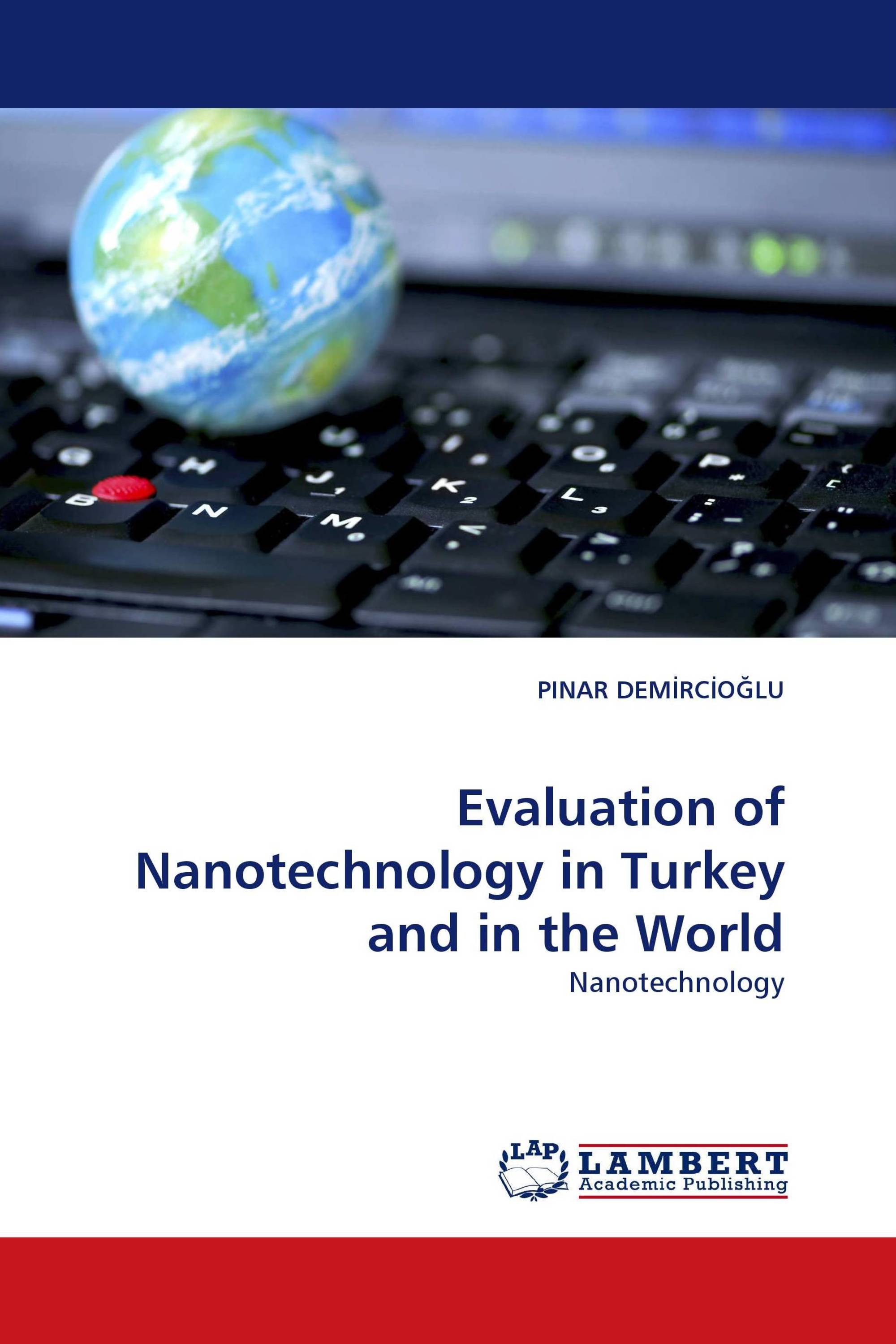 Evaluation of Nanotechnology in Turkey and in the World