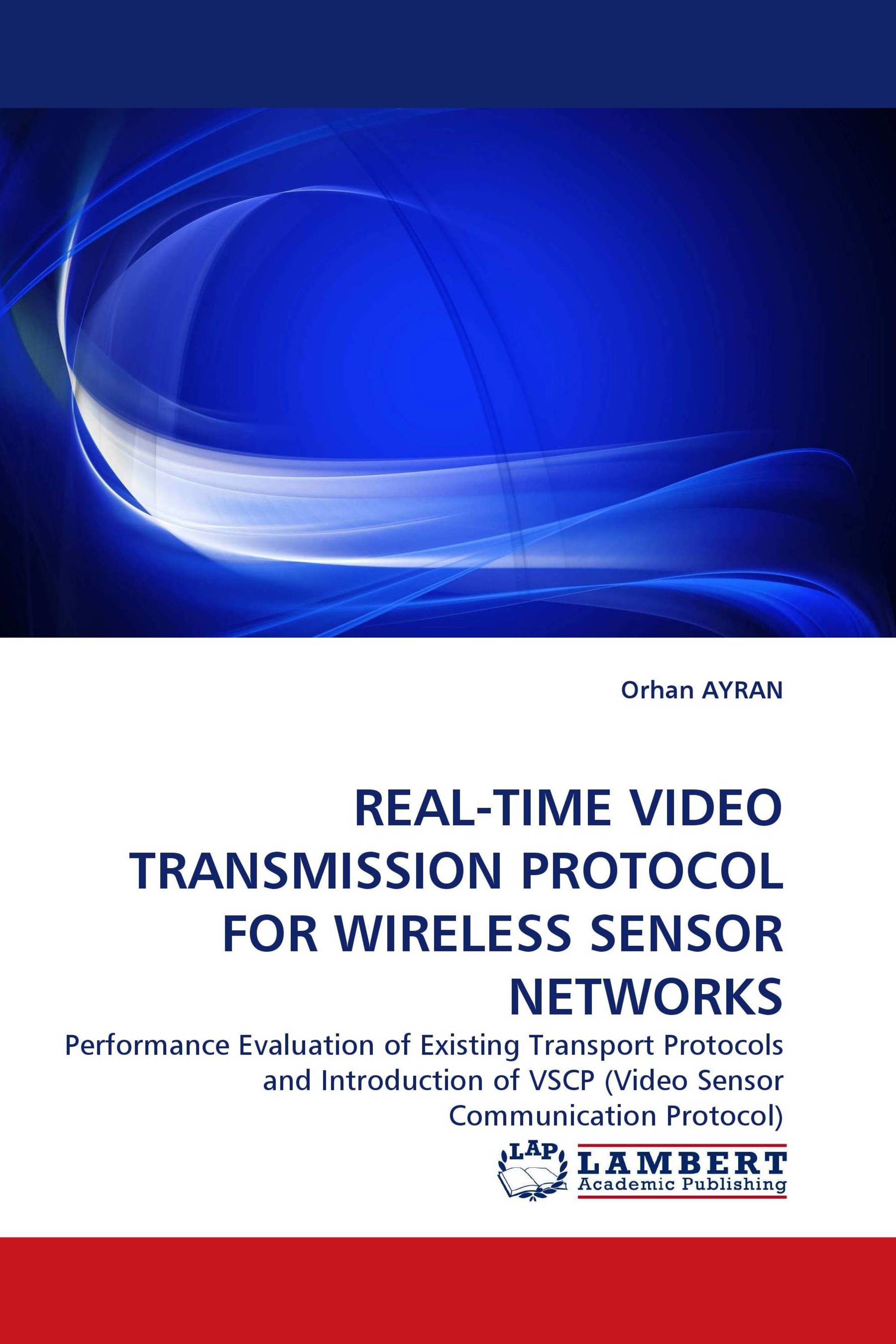 REAL-TIME VIDEO TRANSMISSION PROTOCOL FOR WIRELESS SENSOR NETWORKS