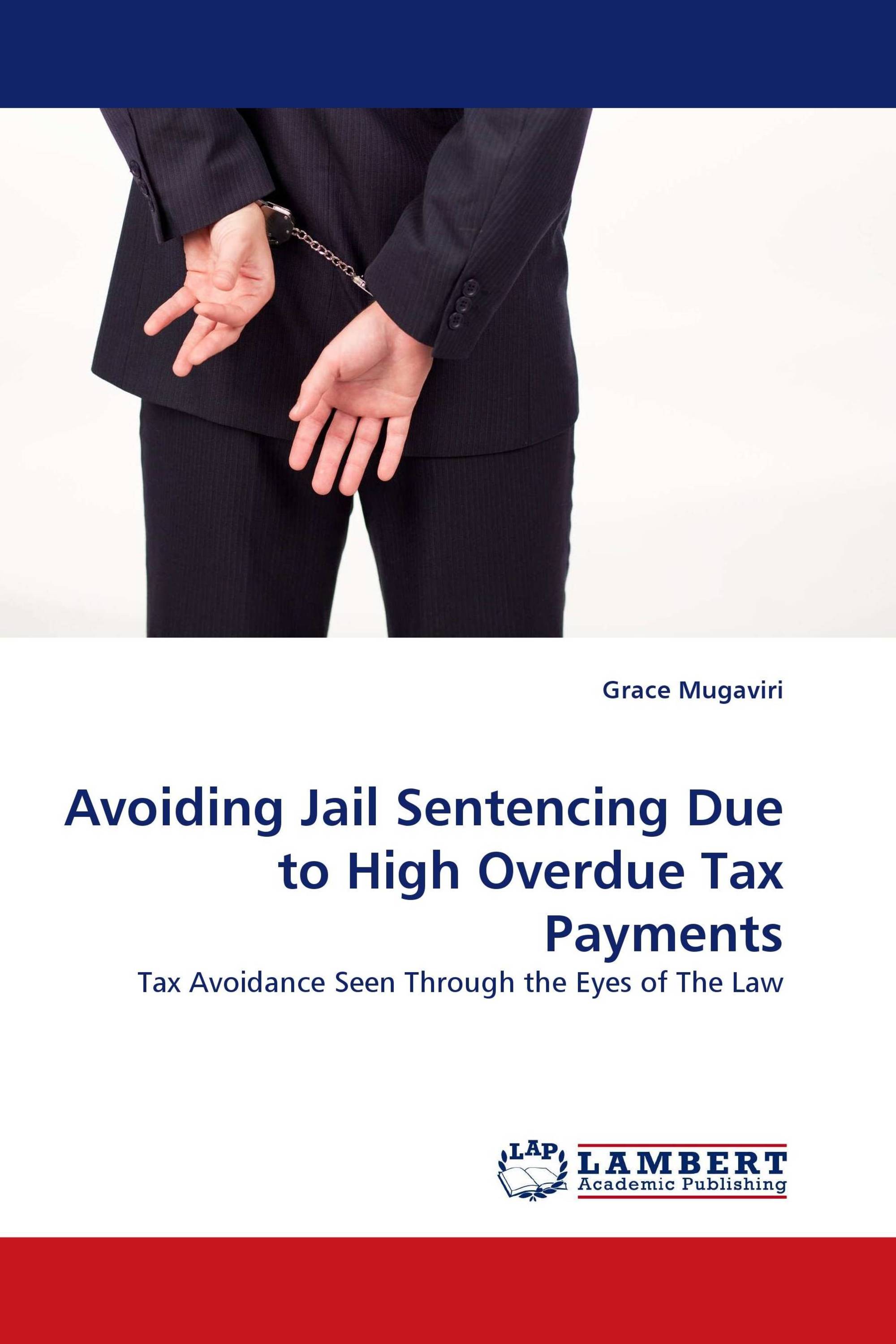 Avoiding Jail Sentencing Due to High Overdue Tax Payments