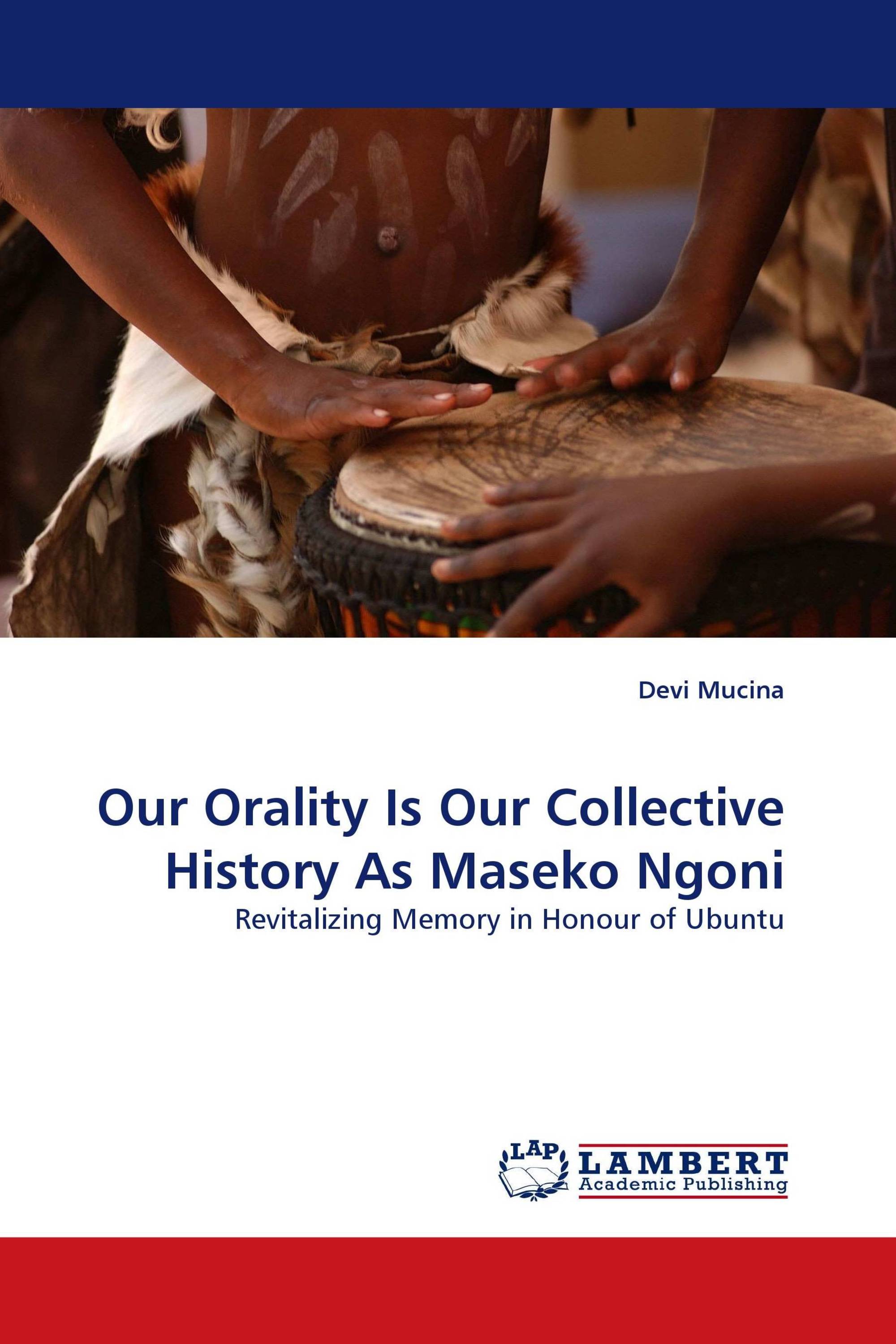 Our Orality Is Our Collective History As Maseko Ngoni