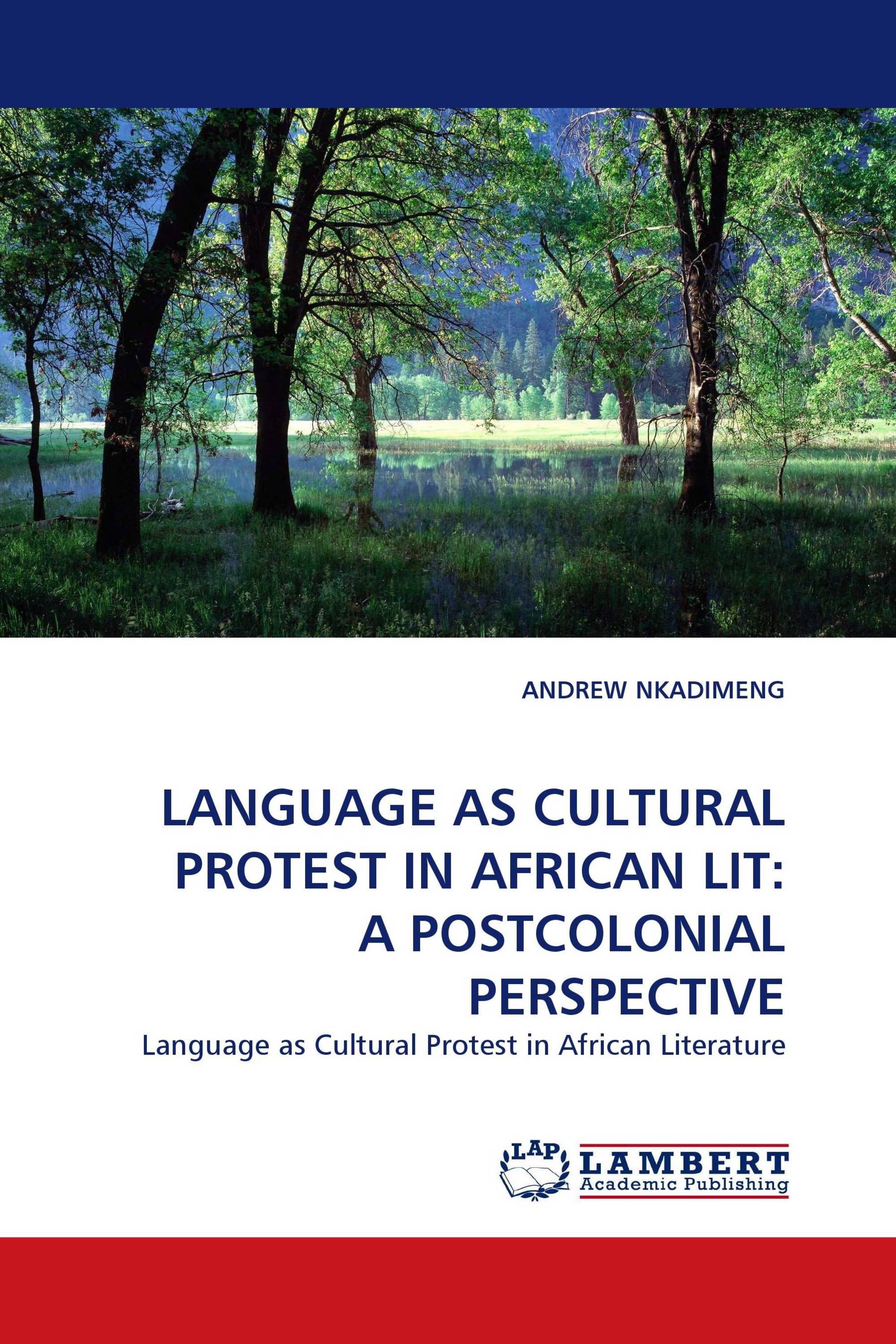 LANGUAGE AS CULTURAL PROTEST IN AFRICAN LIT: A POSTCOLONIAL PERSPECTIVE