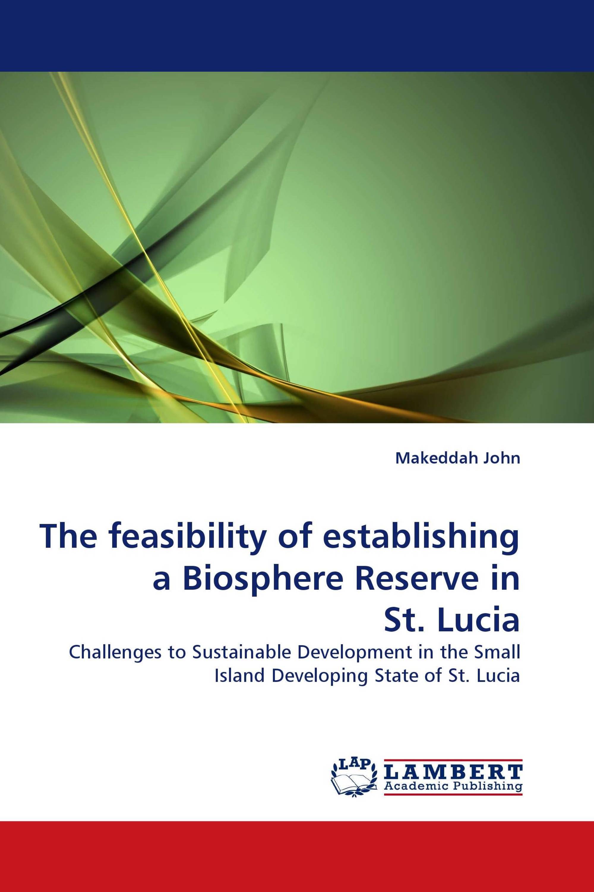 The feasibility of establishing a Biosphere Reserve in St. Lucia