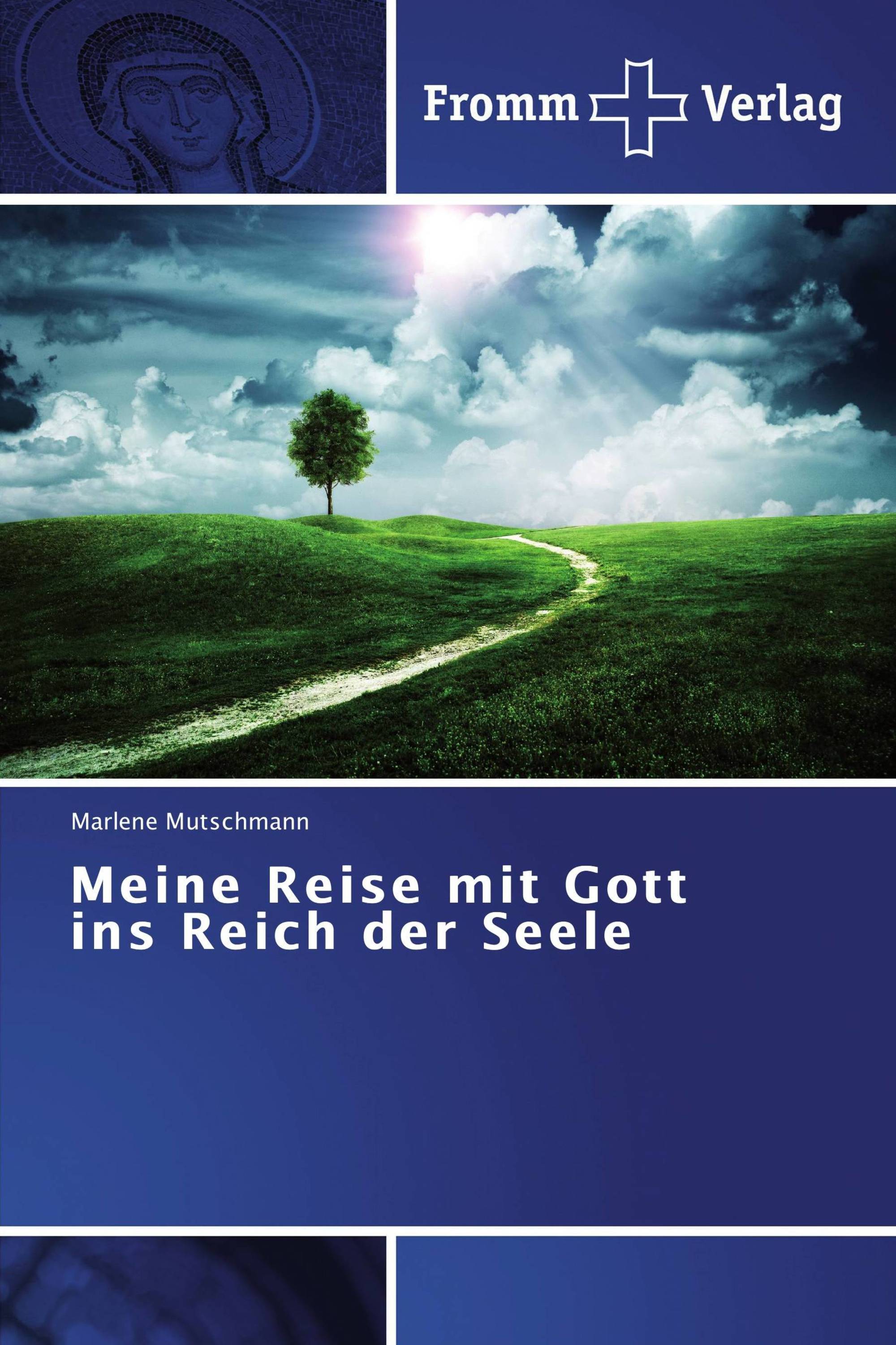 Meine Reise mit Gott ins Reich der Seele