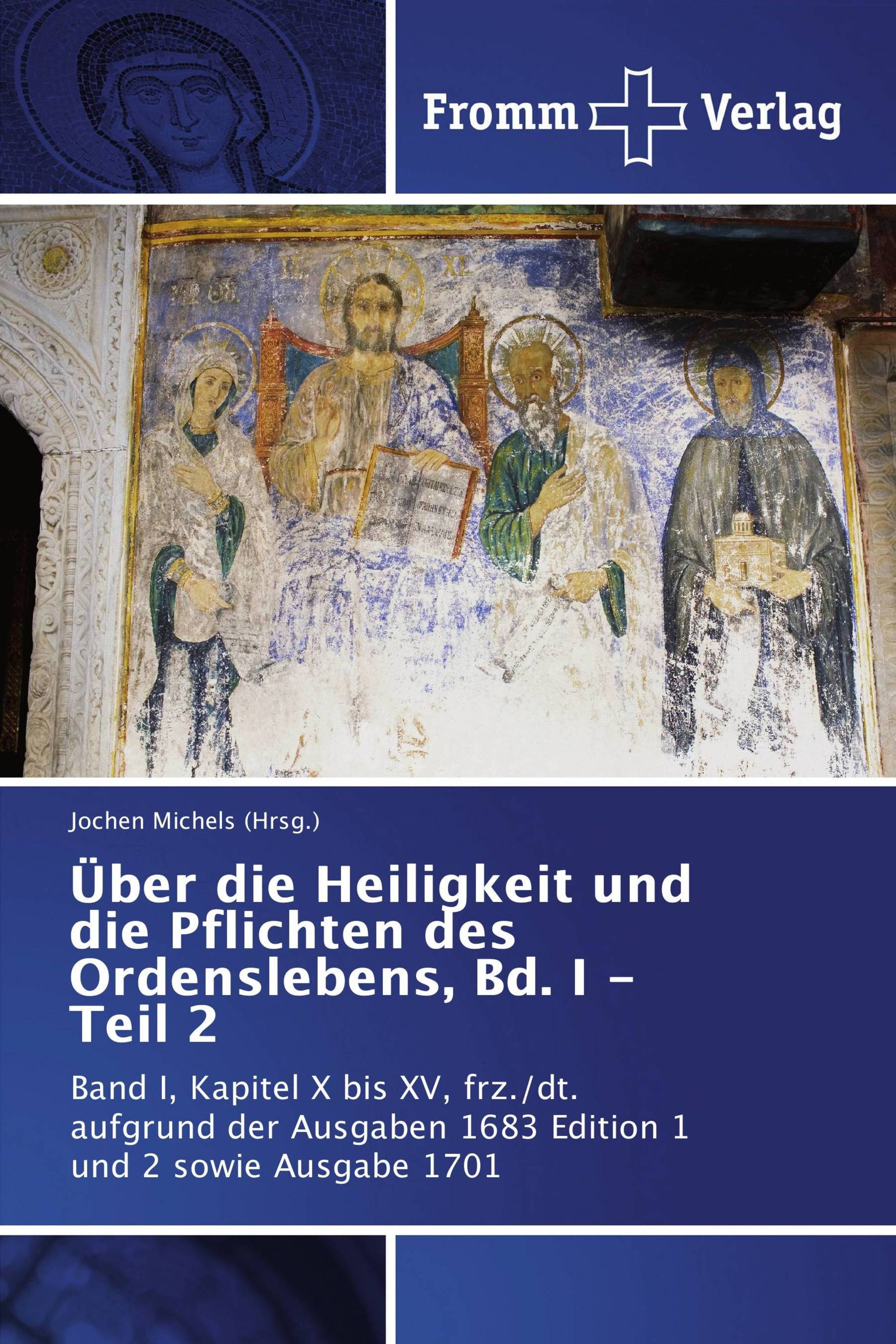 Über die Heiligkeit und die Pflichten des Ordenslebens, Bd. I - Teil 2