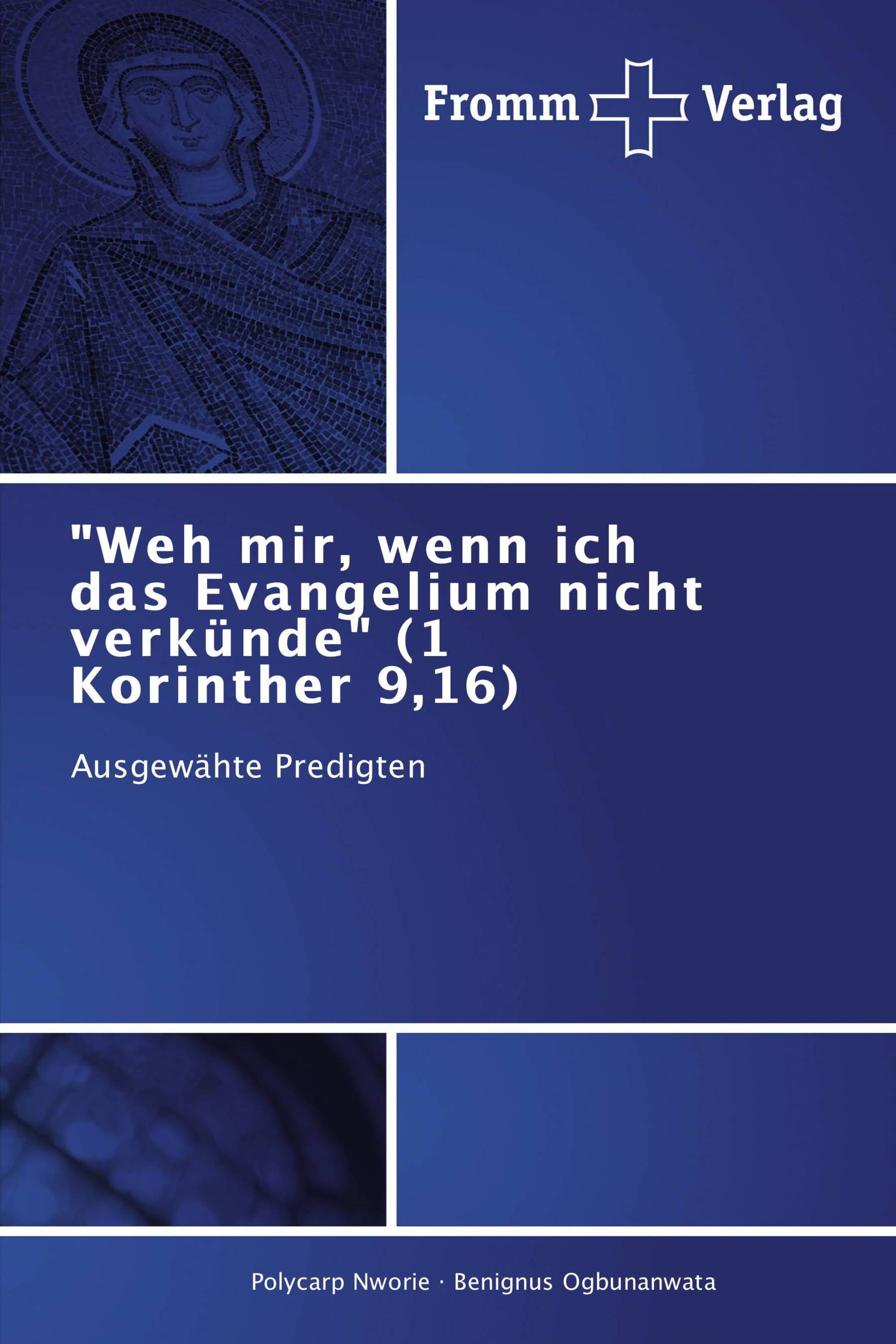 "Weh mir, wenn ich das Evangelium nicht verkünde" (1 Korinther 9,16)