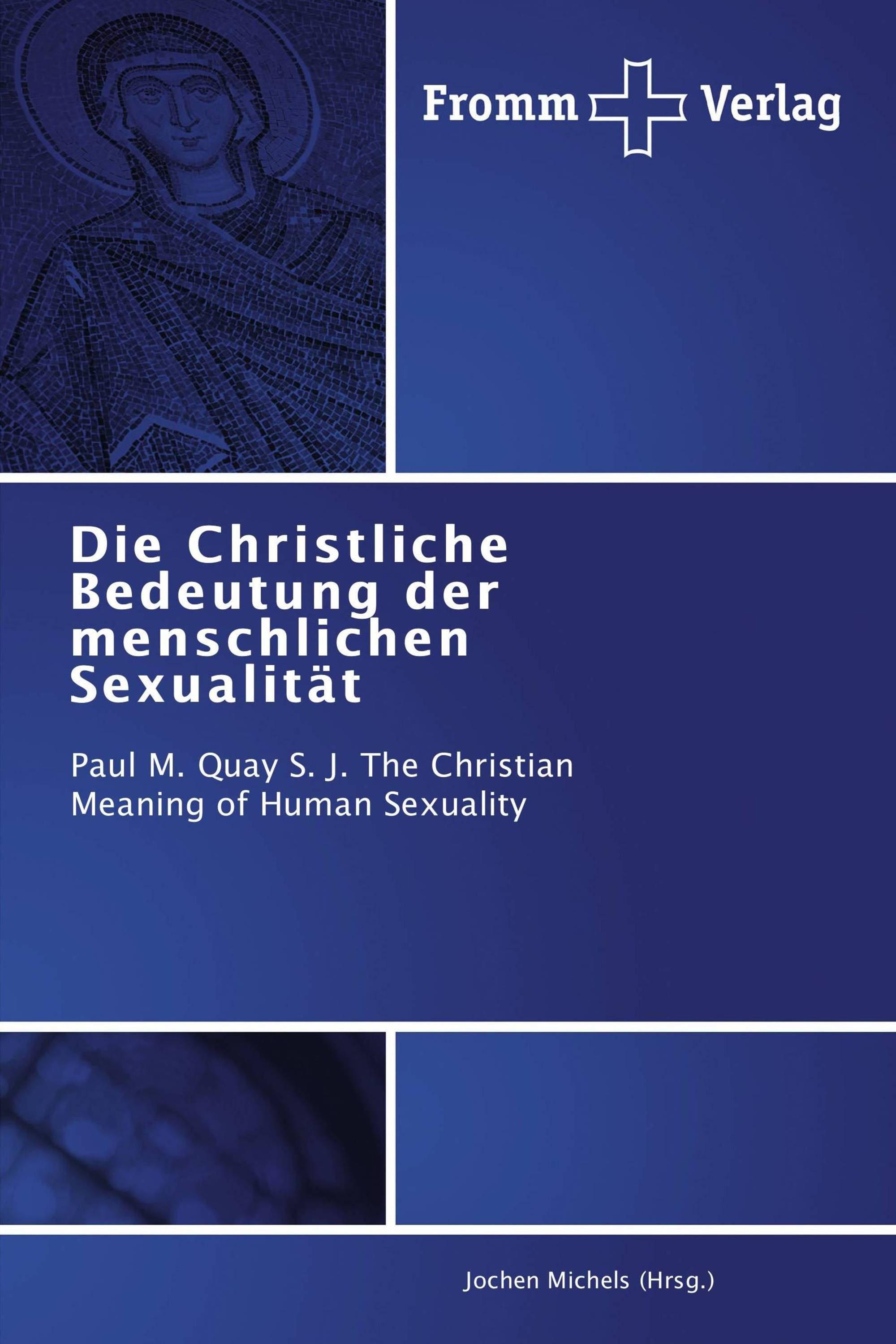 Die Christliche Bedeutung der menschlichen Sexualität