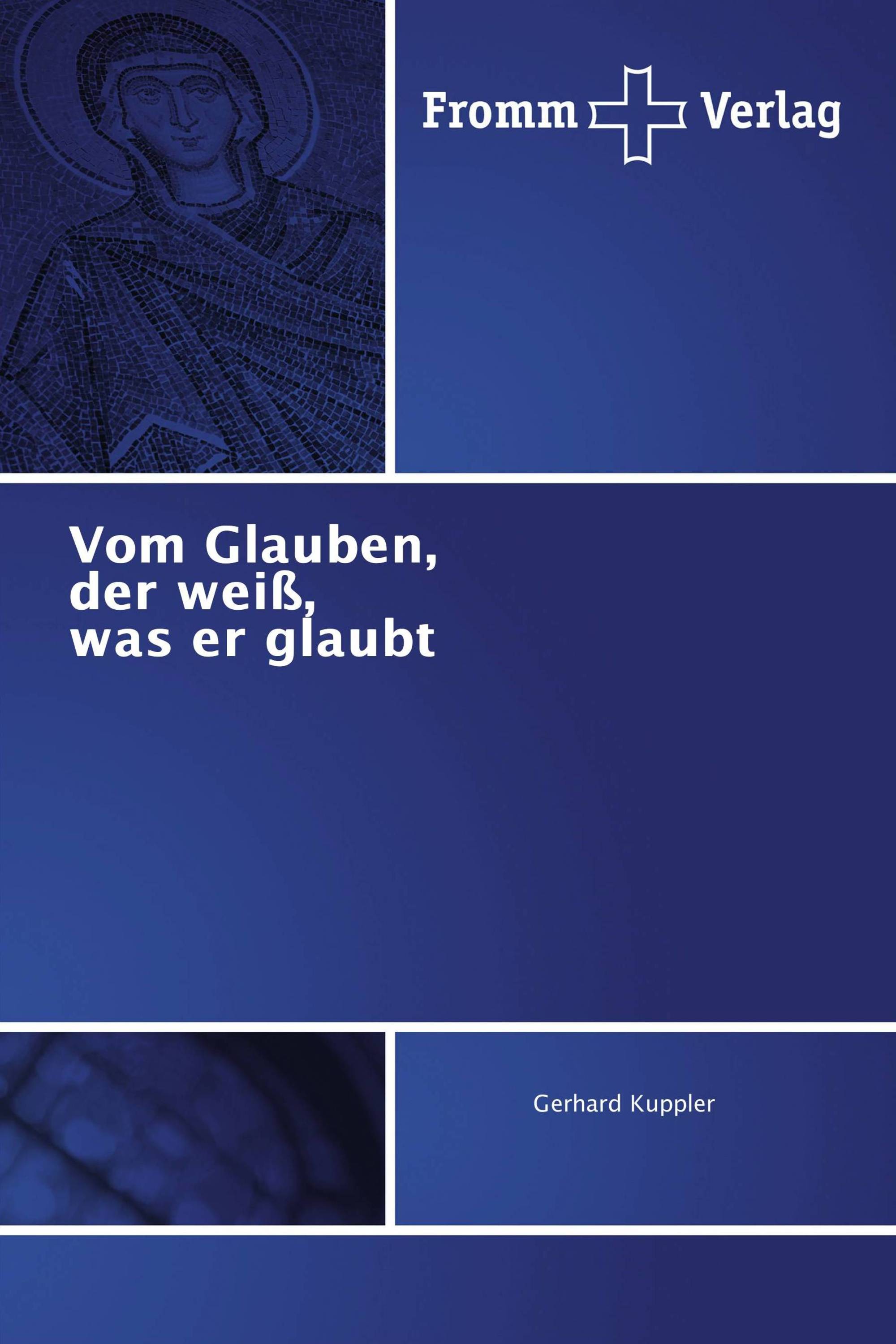 Vom Glauben, der weiß, was er glaubt