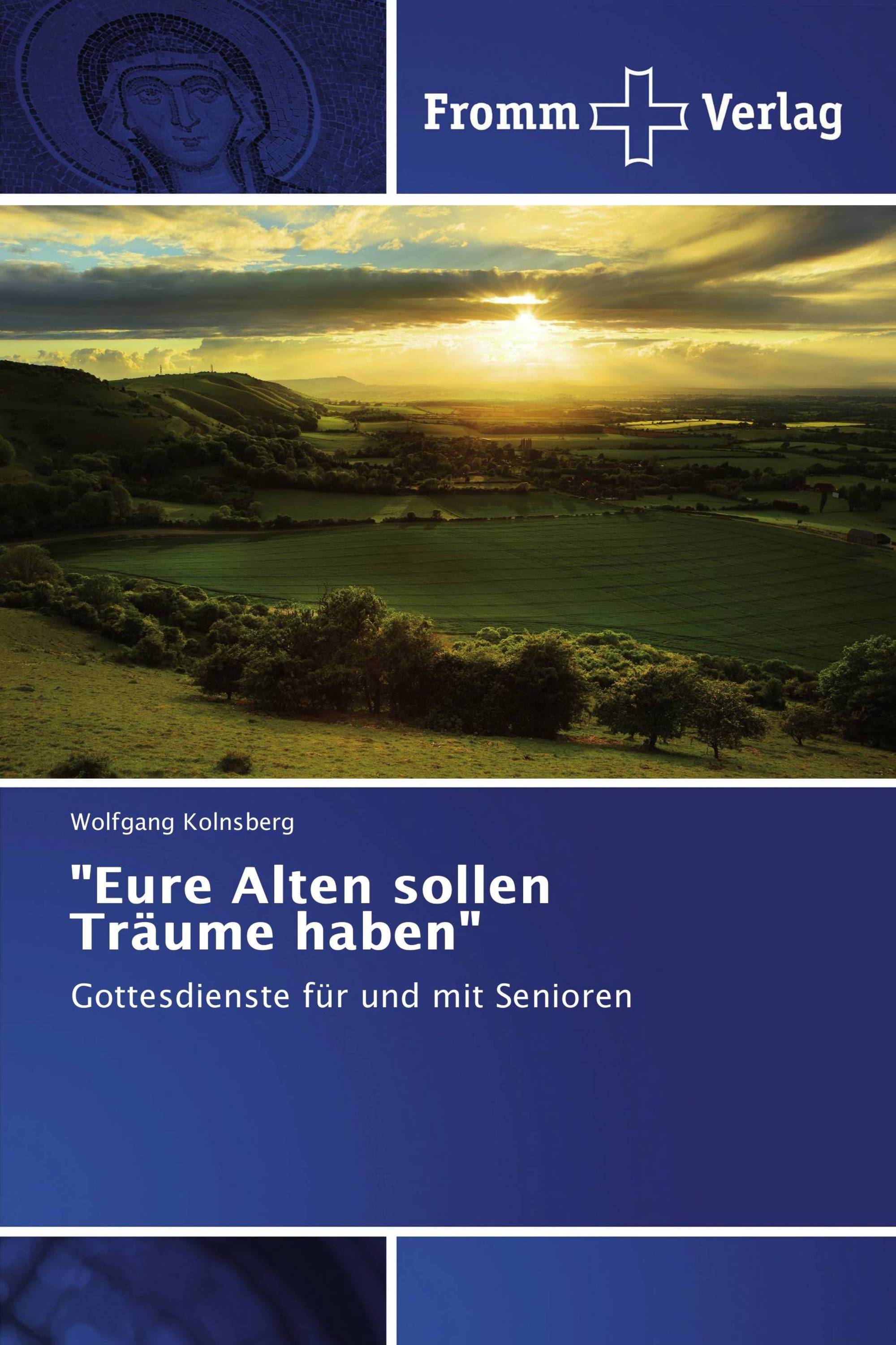 "Eure Alten sollen Träume haben"