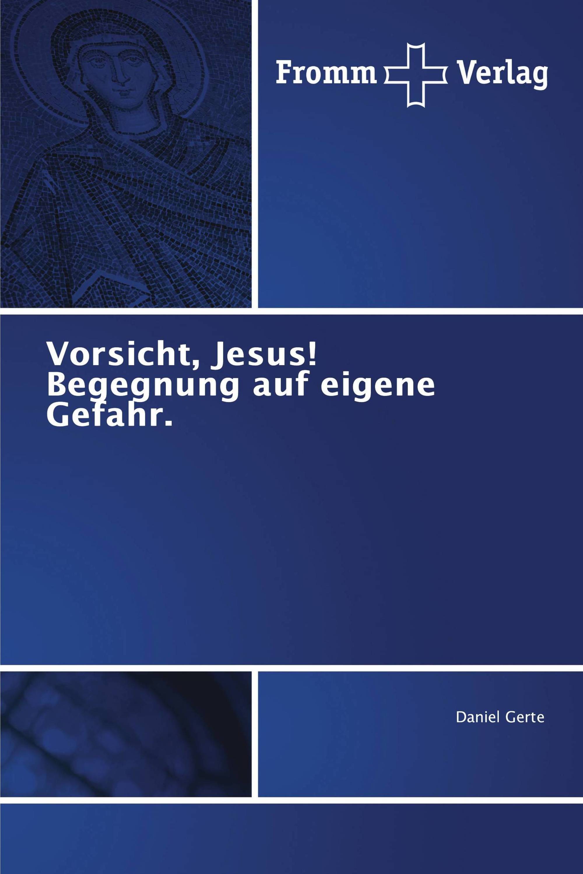 Vorsicht, Jesus! Begegnung auf eigene Gefahr.